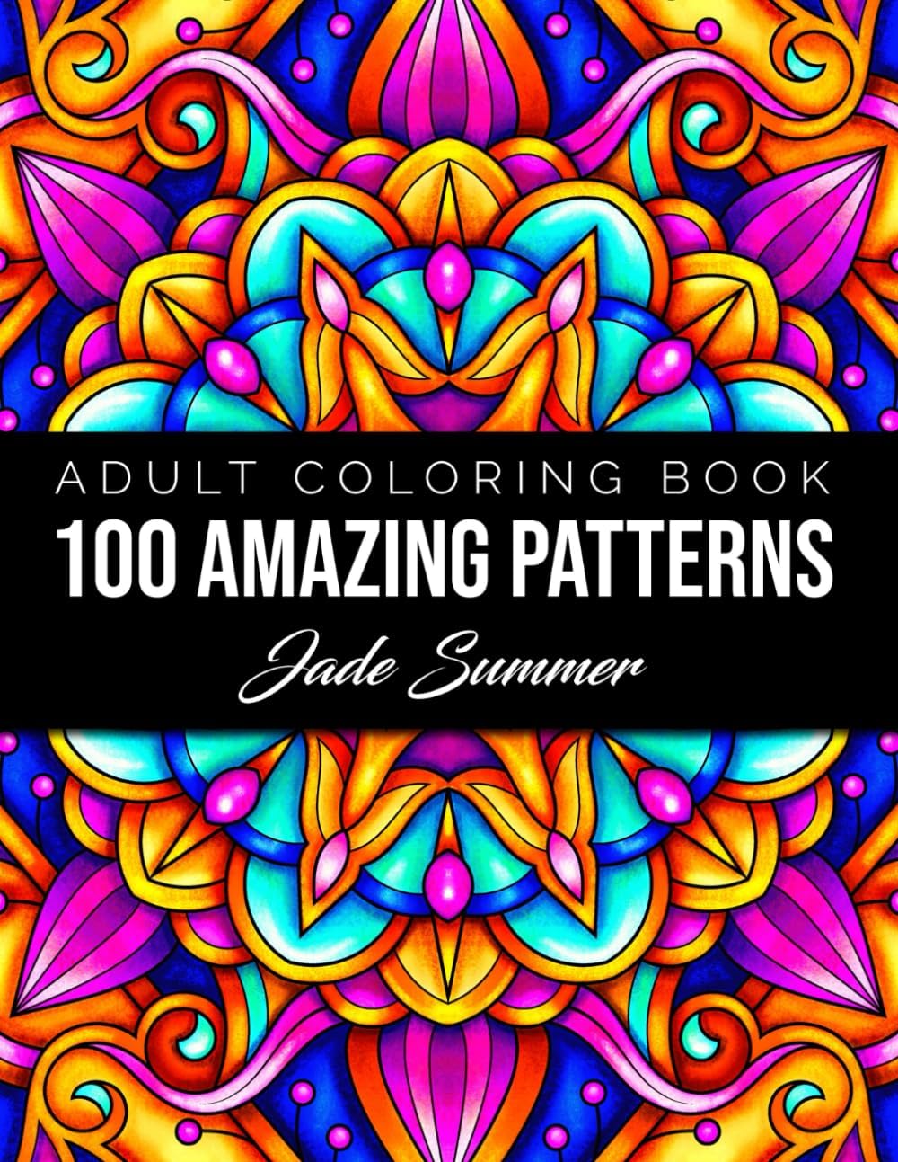 Independently published 100 Amazing Patterns: An Adult Coloring Book with Fun, Easy, and Relaxing Coloring Pages