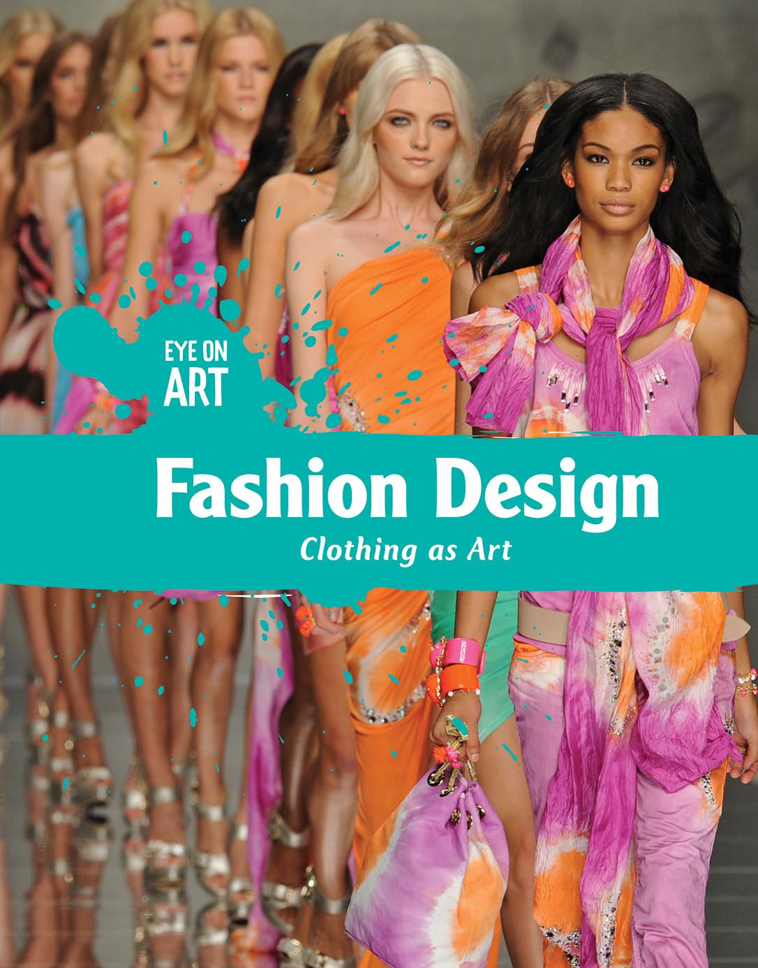 Fashion Design: Clothing as Art (Eye on Art)