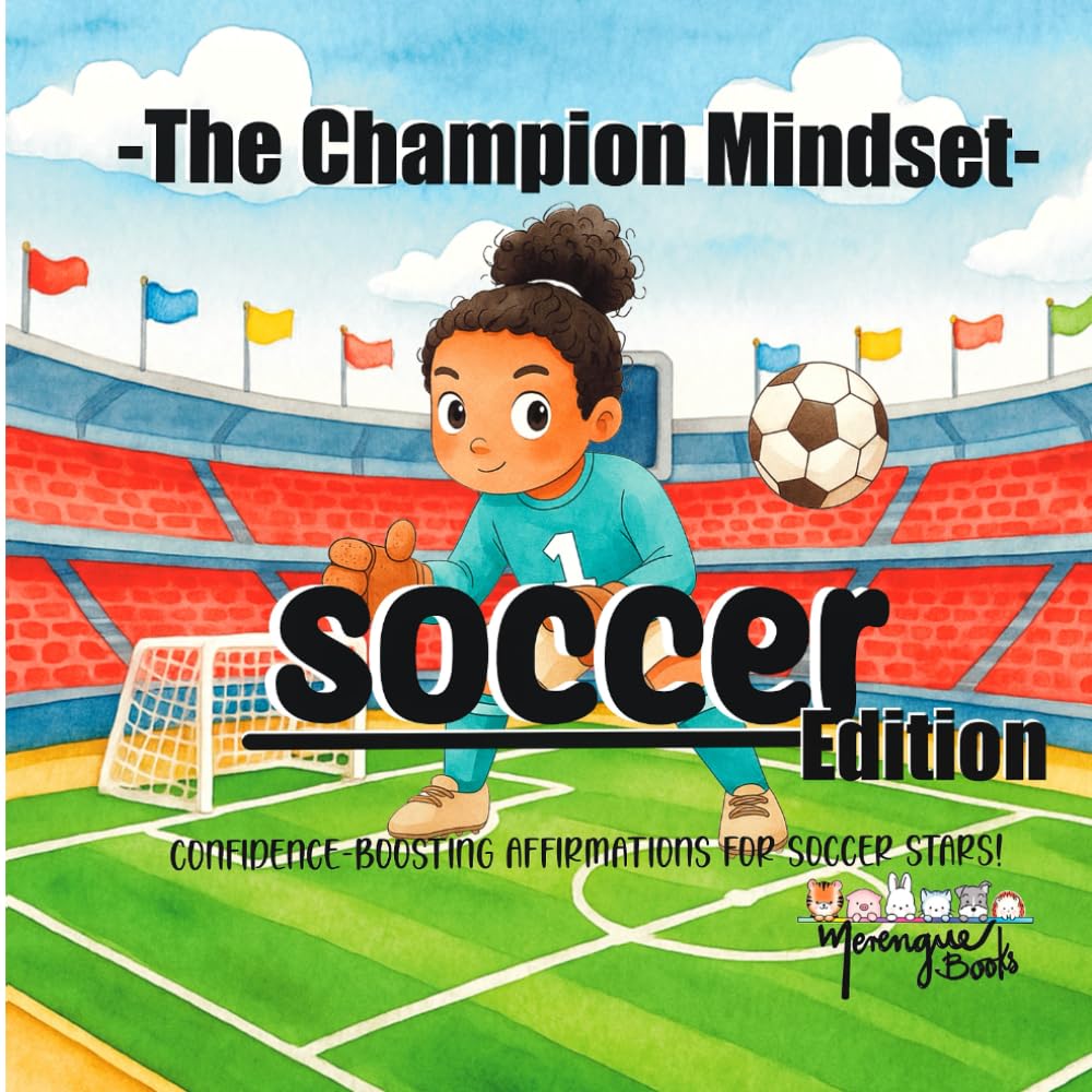 The Champion Mindset - Soccer Edition: Sports Confidence Book for Kids | Positive Affirmations for Focus, Resilience, Motivation & Strong Athlete Mindset
