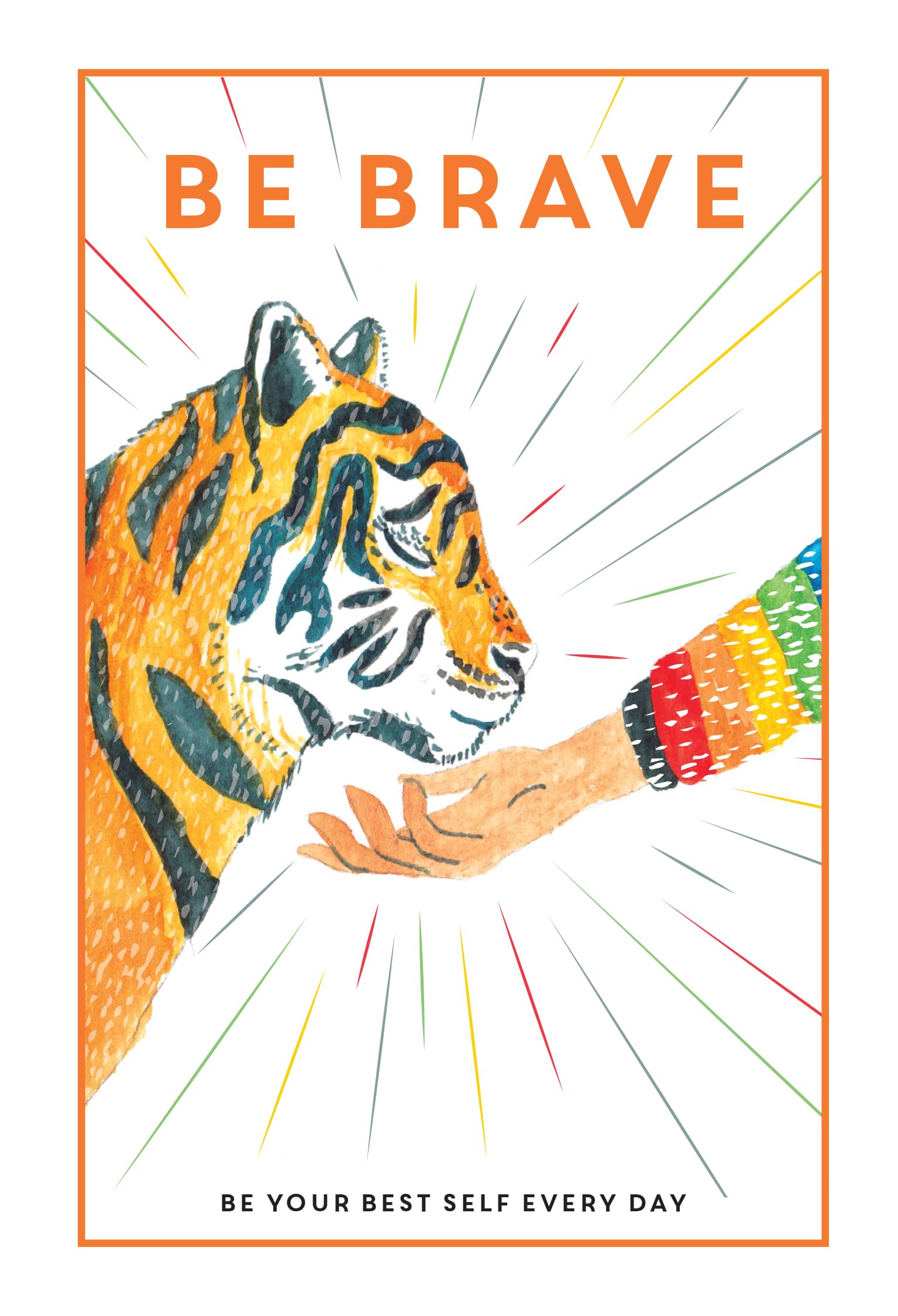 Be Brave : Be Your Best Self Every Day