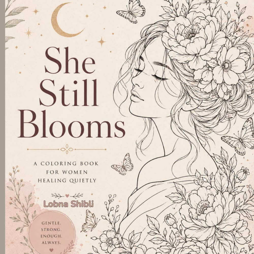She Still Blooms: A Coloring Book for Women Healing Quietly