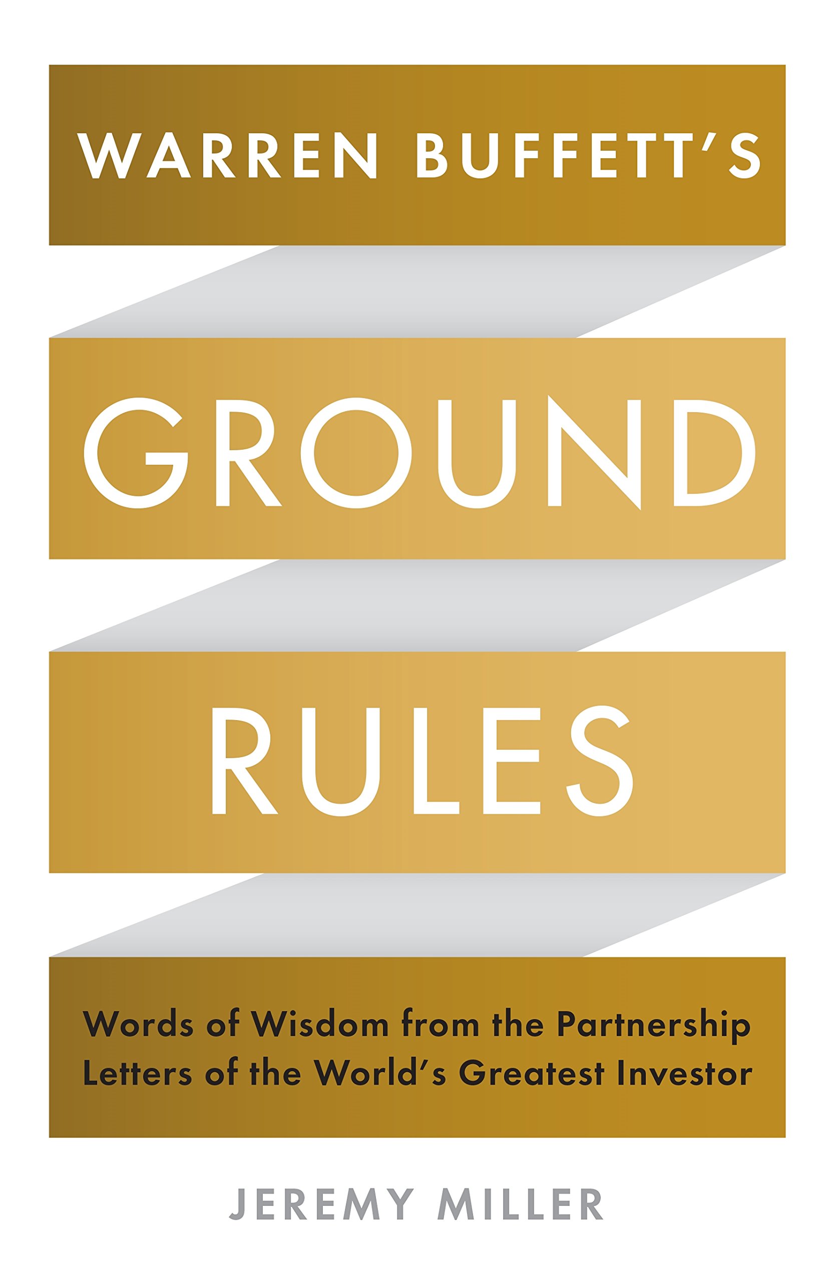 Warren Buffett's Ground Rules: Words of Wisdom from the Partnership Letters of the World's Greatest Investor Paperback – 4 May 2017