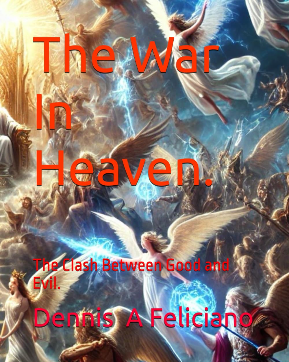 The War In Heaven.: The Clash Between Good and Evil.