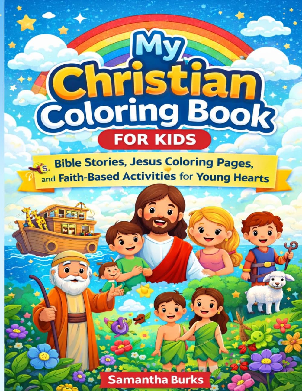 MY CHRISTIAN COLORING BOOK: Bible Stories and Life Lessons for Young Hearts to Color and Grow in Faith (Christian Coloring Book for Kids)