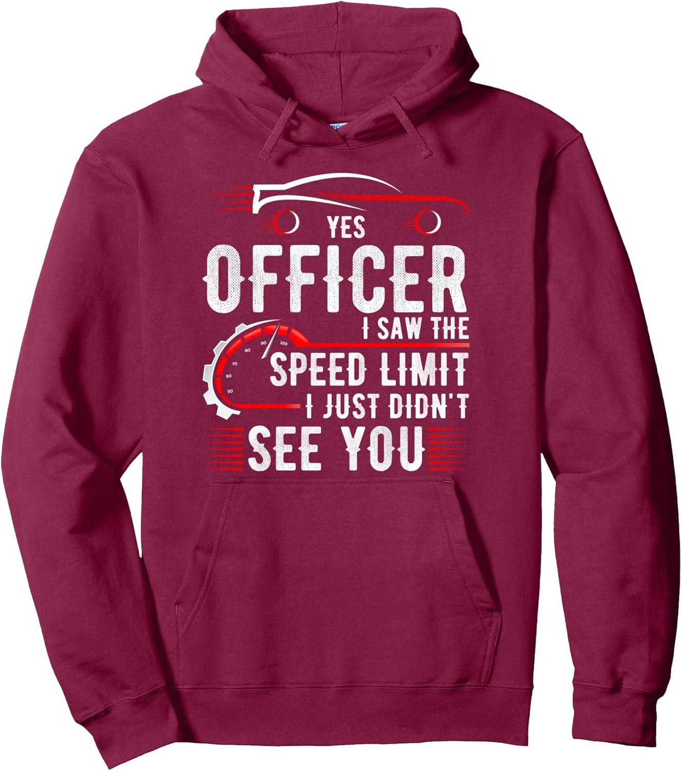 Yes Officer I Saw The Speed Limit I Just Didn't See You Pullover Hoodie