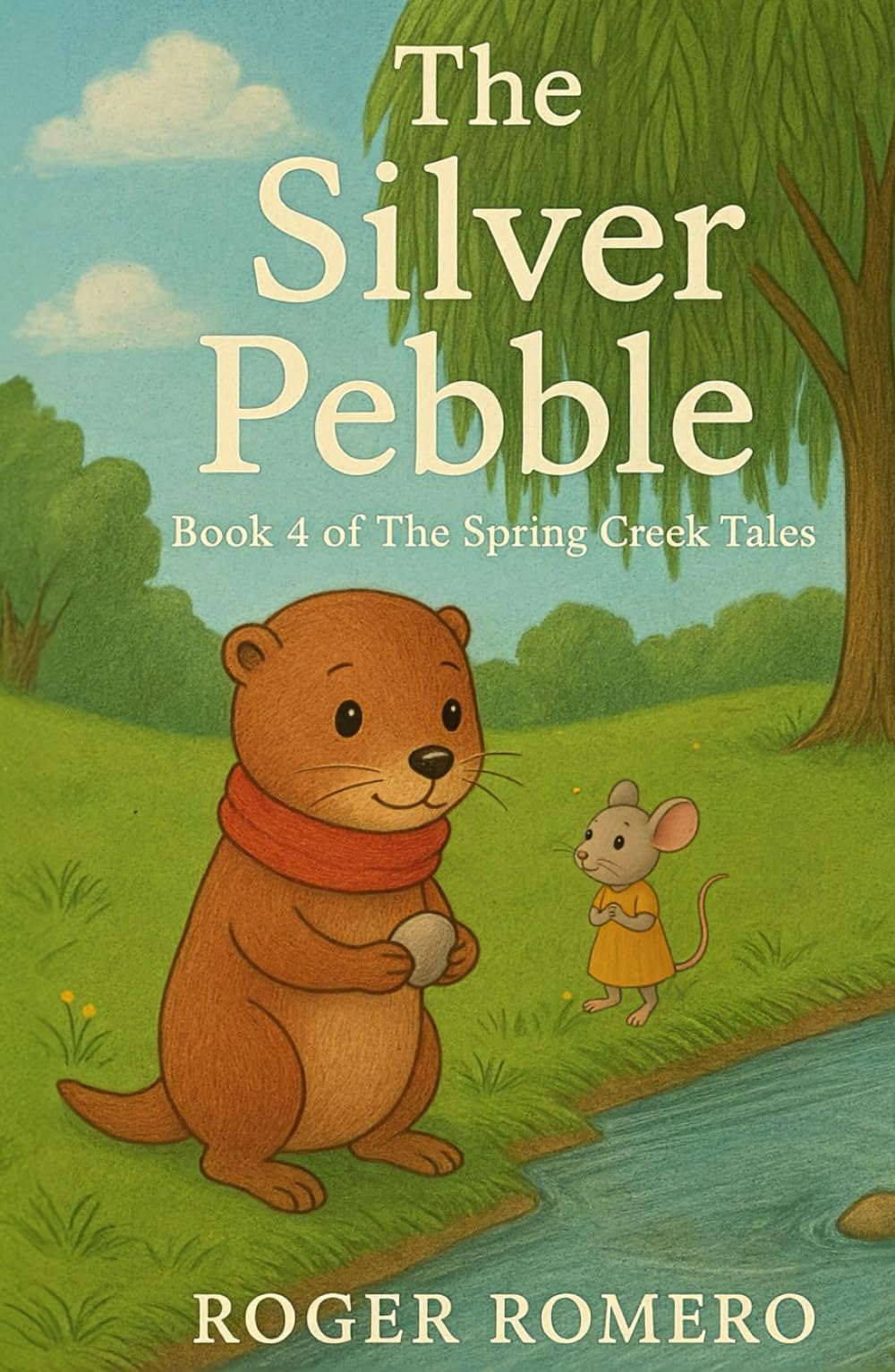 The Silver Pebble: Book 4 of The Spring Creek Tales