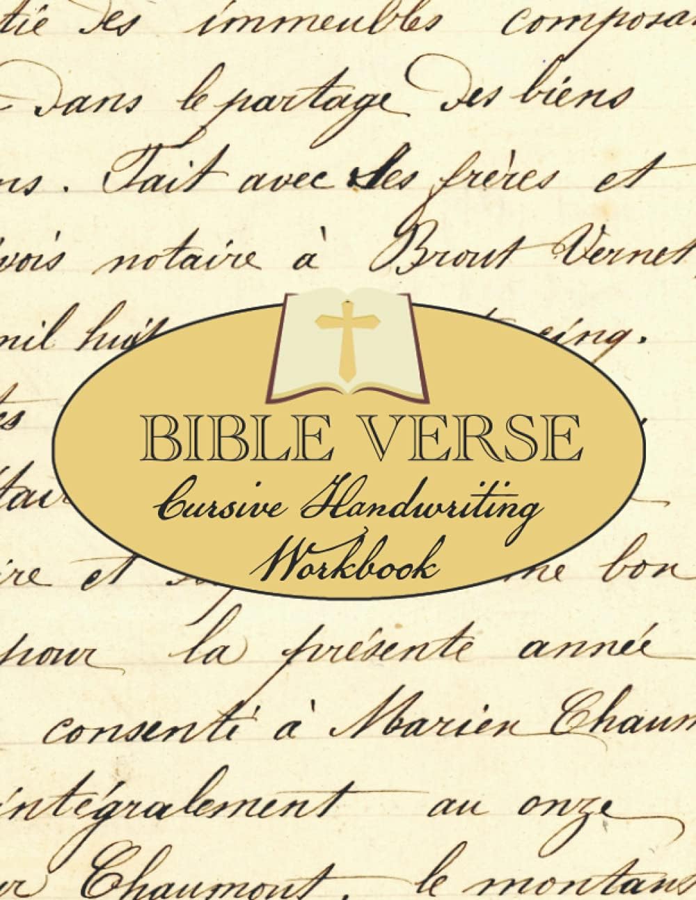 Bible Verse Cursive Handwriting Workbook: Practice Upper, Lowercase Letters and Building to Sentences based on Verses and Psalms from the Bible. Suitable for Early Teens to Adults.