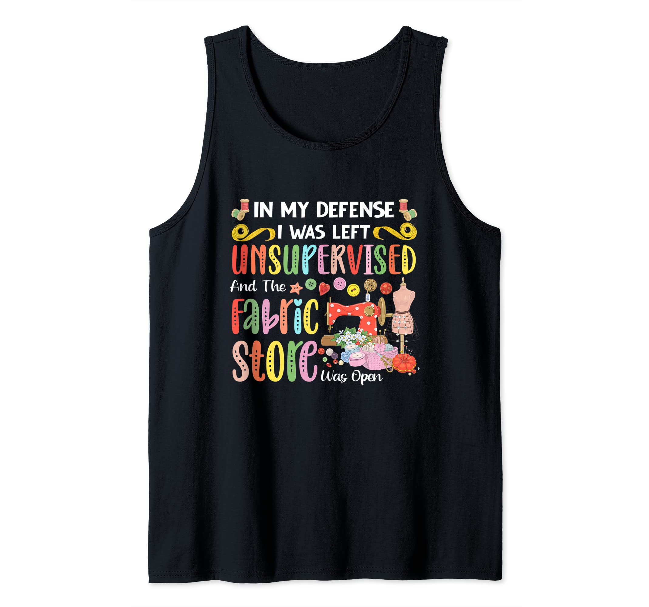 Quilting Unsupervised Fabric Store For Quilters Tank Top
