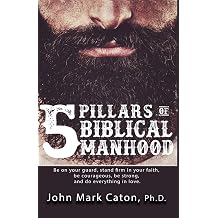 The Five Pillars of Biblical Manhood