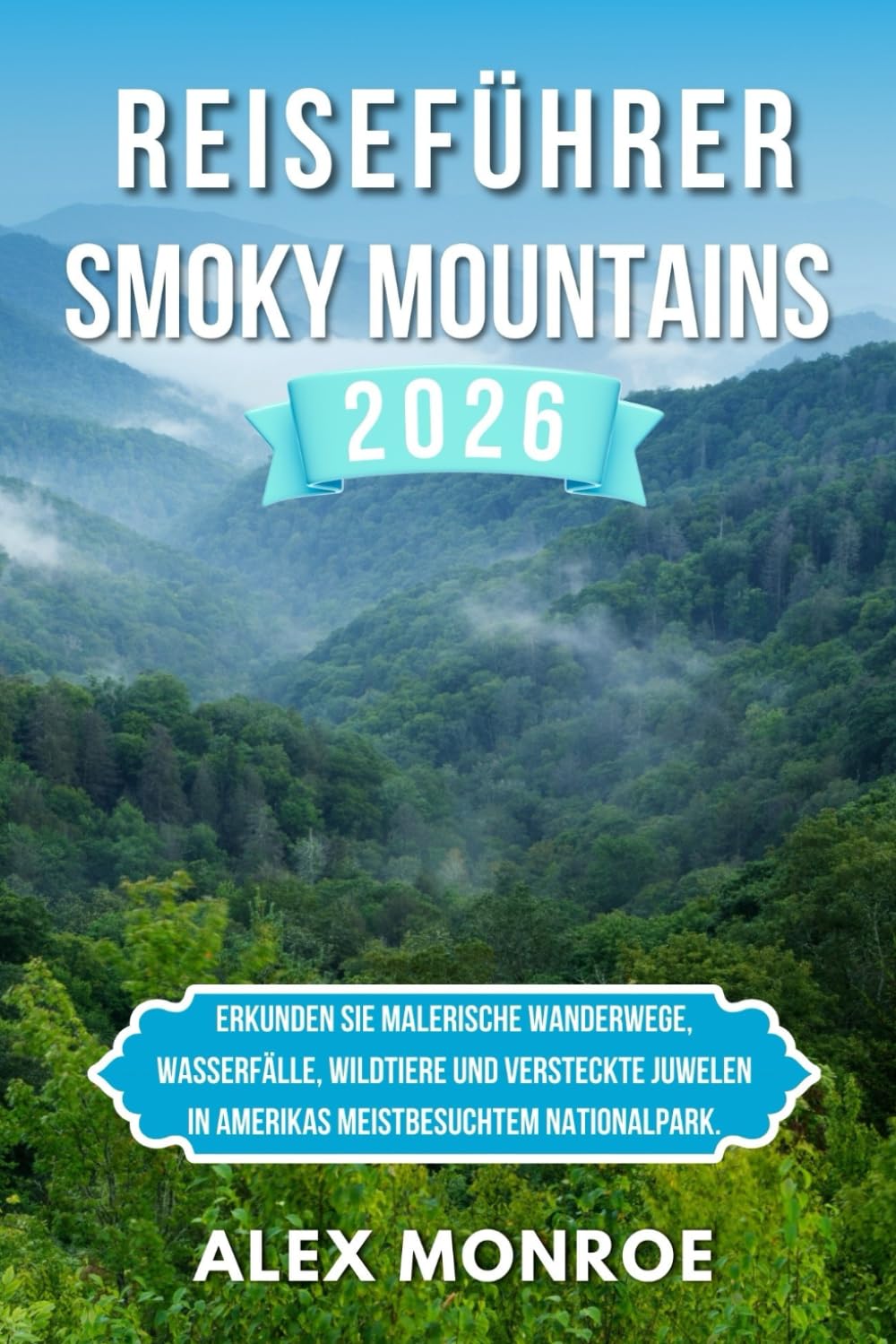 Reiseführer für die Smoky Mountains 2026: Erkunden Sie malerische Wanderwege, Wasserfälle, Wildtiere und versteckte Juwelen in Amerikas meistbesuchtem Nationalpark.