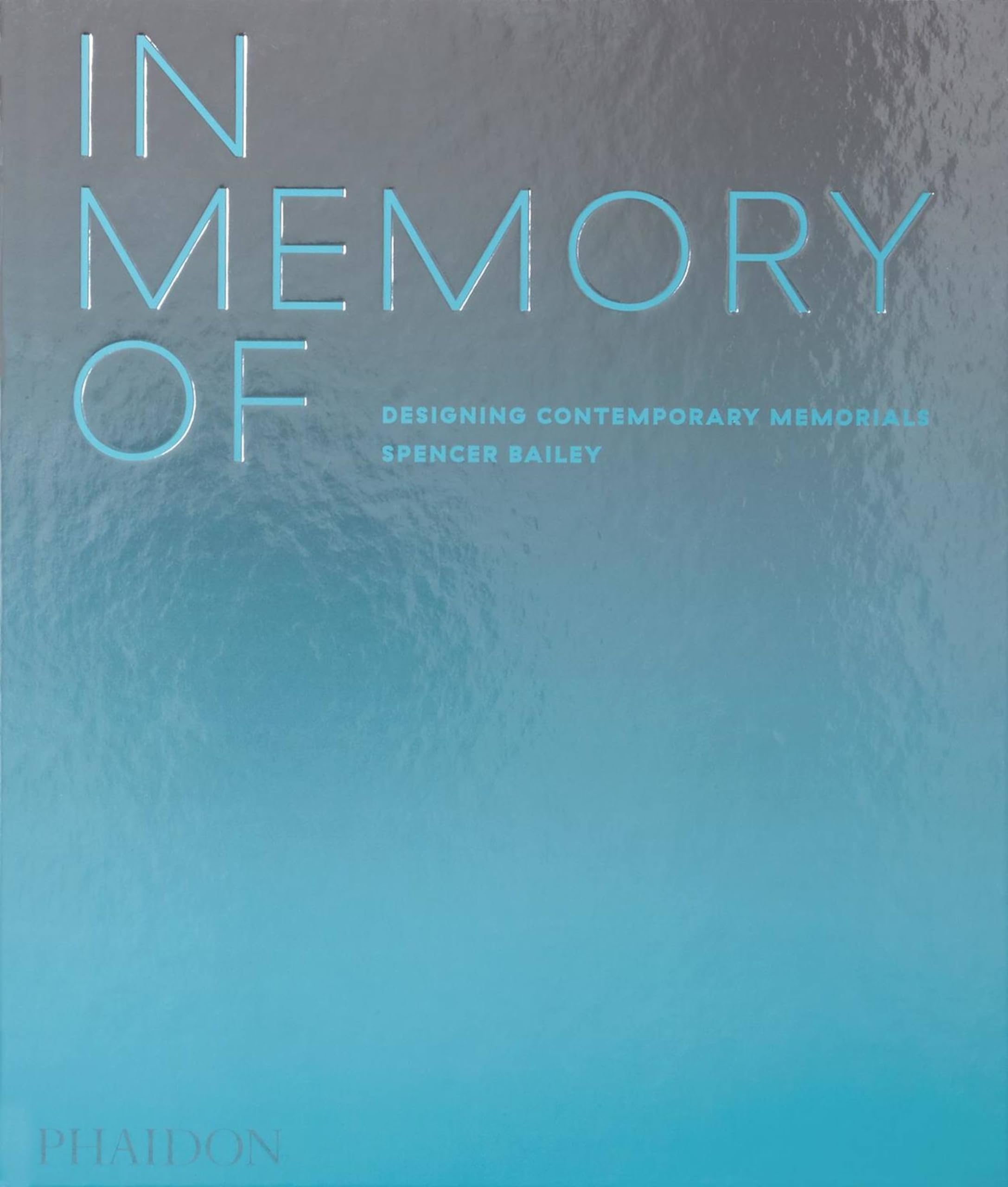 In Memory Of: Designing Contemporary Memorials, Bailey, Adjaye 9781838661441^*