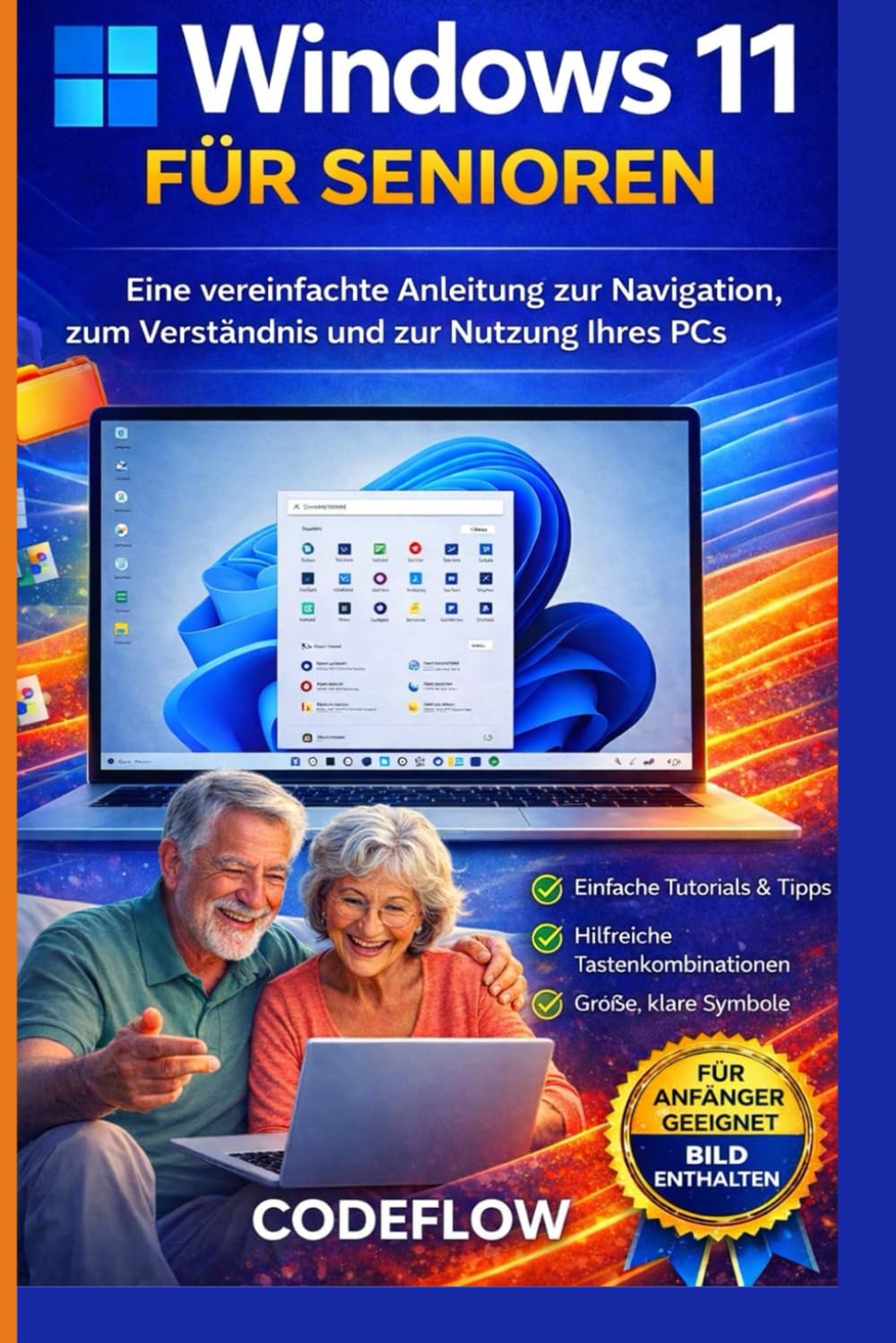 Windows 11 für Senioren: Eine vereinfachte Anleitung zur Navigation, zum Verständnis und zur Nutzung Ihres PCs