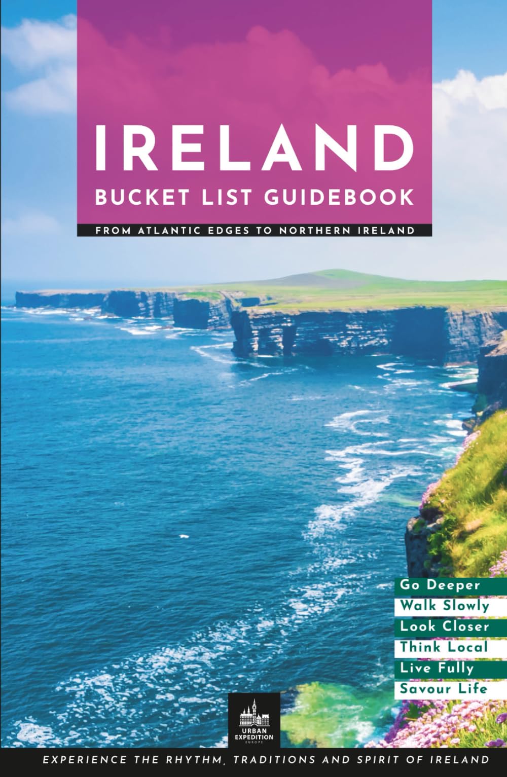 Ireland Bucket List Guidebook: From Atlantic Edges to Northern Ireland
