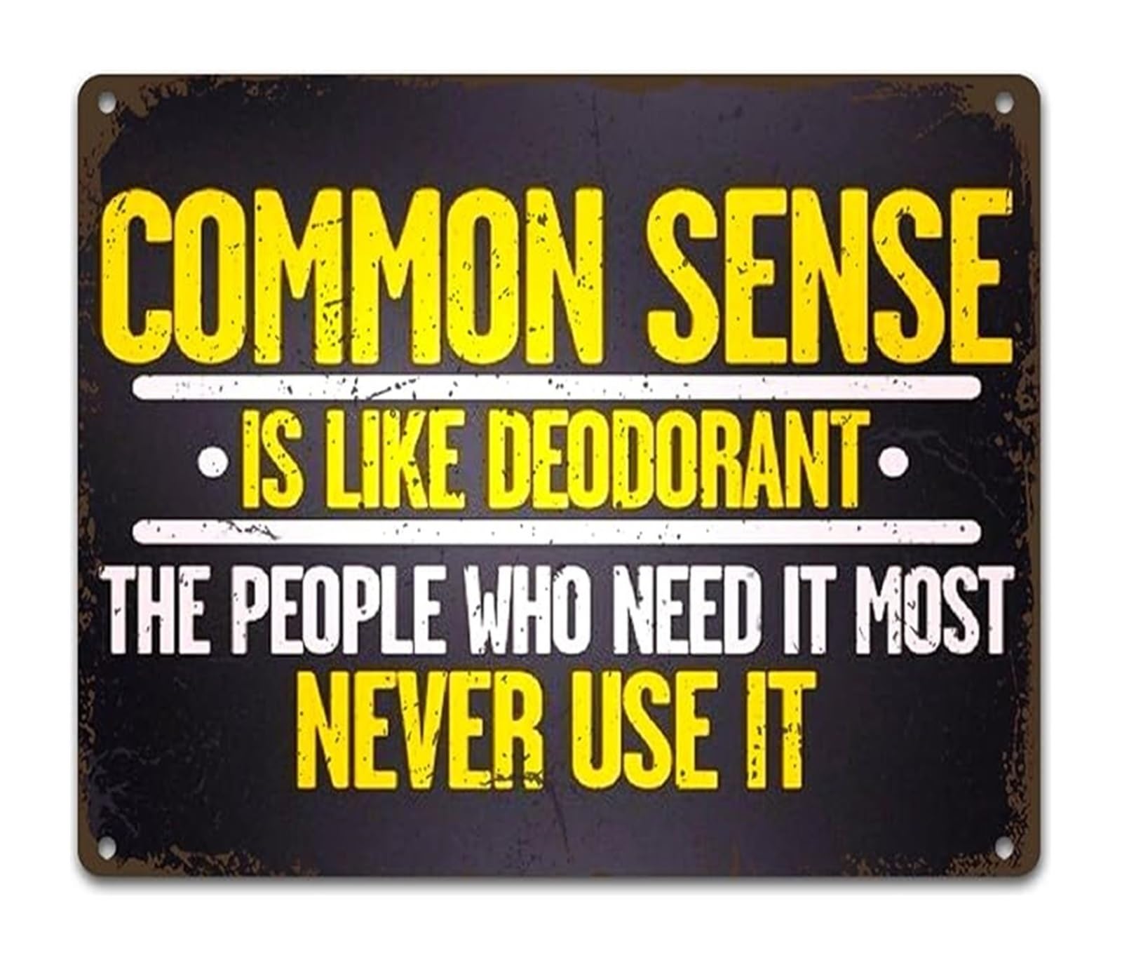 EKFBQBGW Vintage Humor Metal Sign Common Sense is Like Deodorant Quote for Home Office Man Cave Wall (8 X 12 in)