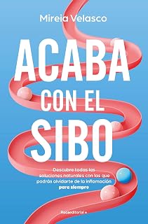 Acaba con el SIBO: Descubre todas las soluciones naturales con las que podrás olvidarte de la inflamación para siempre (Spanish Edition)