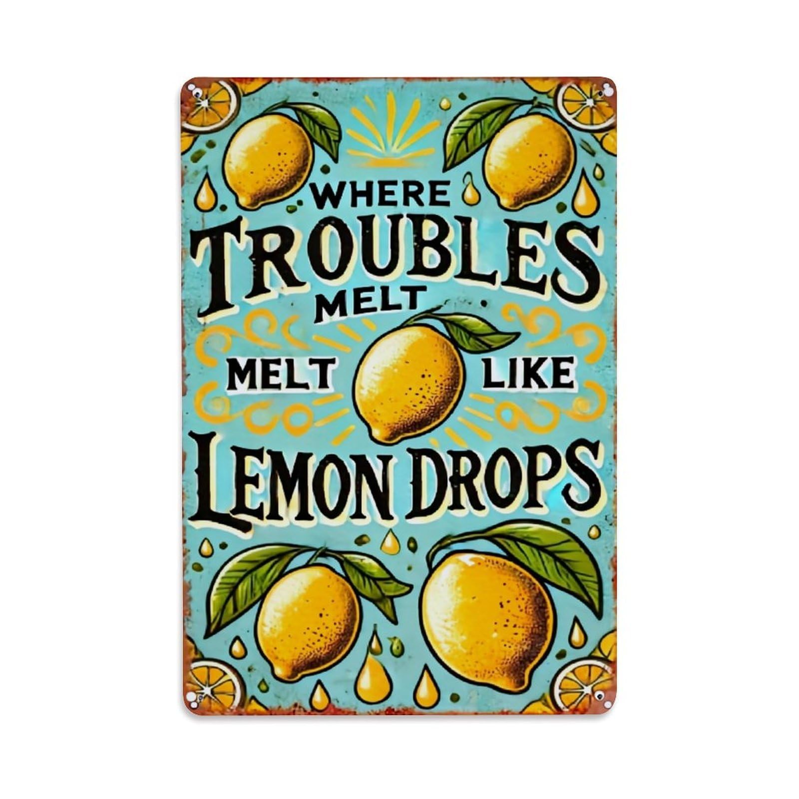 Where Troubles Melt Like Lemon Drops Retro Metal Tin Sign, Vintage Metal Poster for home, Gaming Room, Studio Workshop,Bar,Garage Wall Art Decor 8x12 Inch