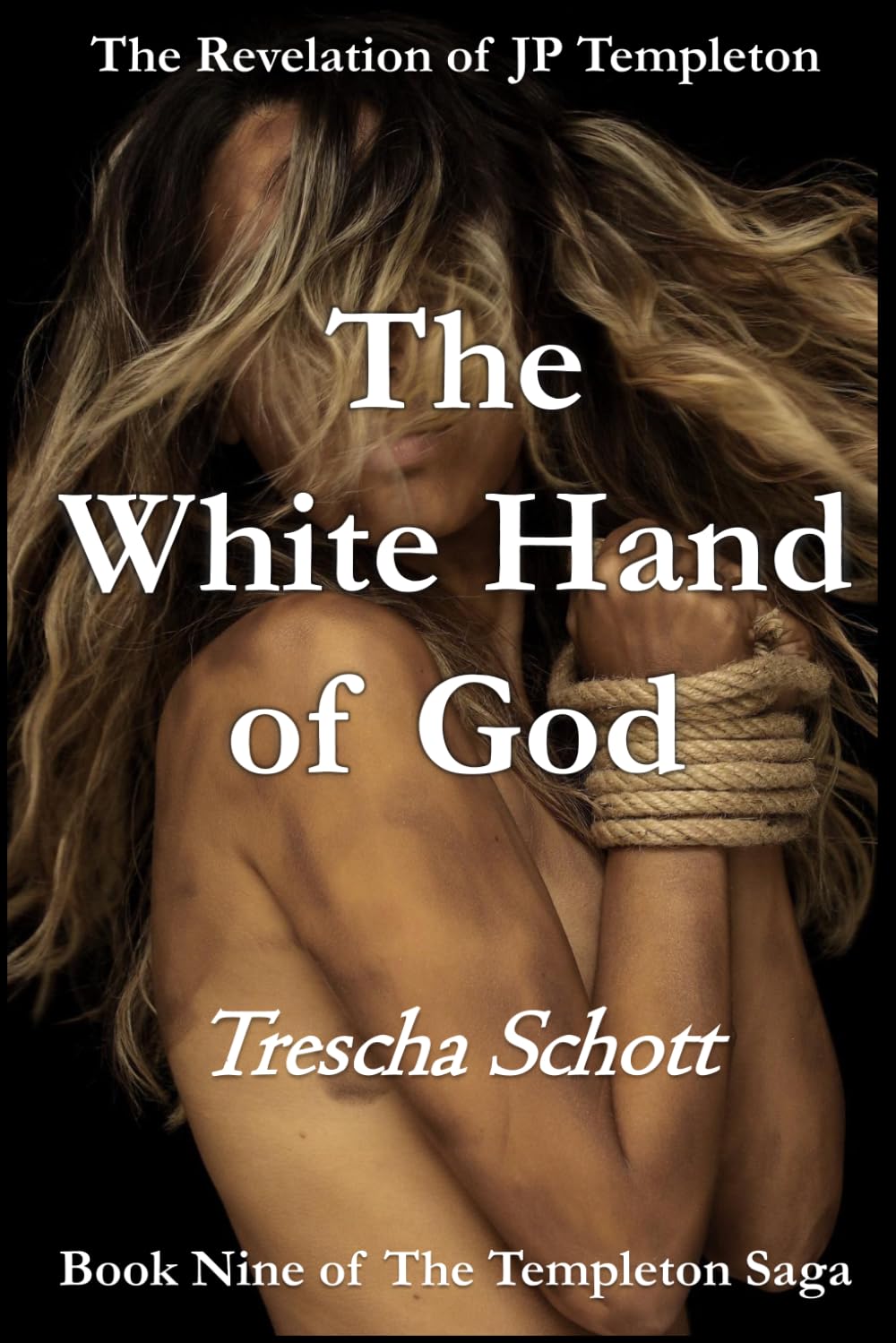 The White Hand of God: The Revelation of JP Templeton (The Templeton Saga)