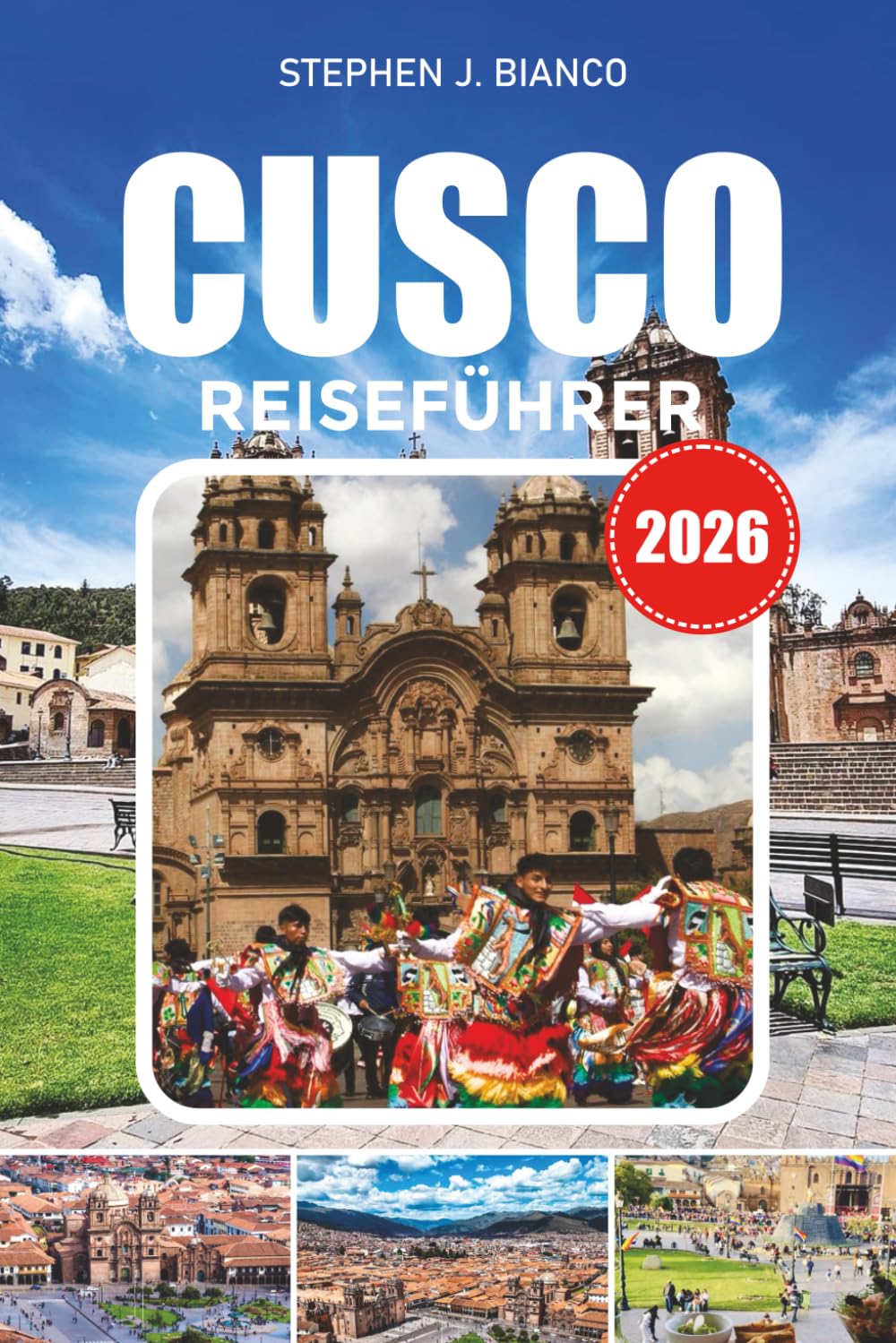 CUSCO REISEFÜHRER 2026: Top-Aktivitäten in Cusco und im Sacred Valley mit Reiserouten, erschwinglichen Aufenthalten, lokalen Märkten, Tagesausflügen und Tipps für Abenteuerreisen