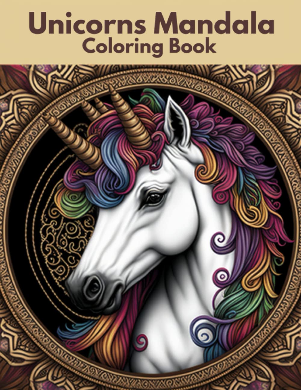 Unicorns Mandala Coloring Book: Wonderful Unicorns on Mandalas to Color & Relieve Stress.