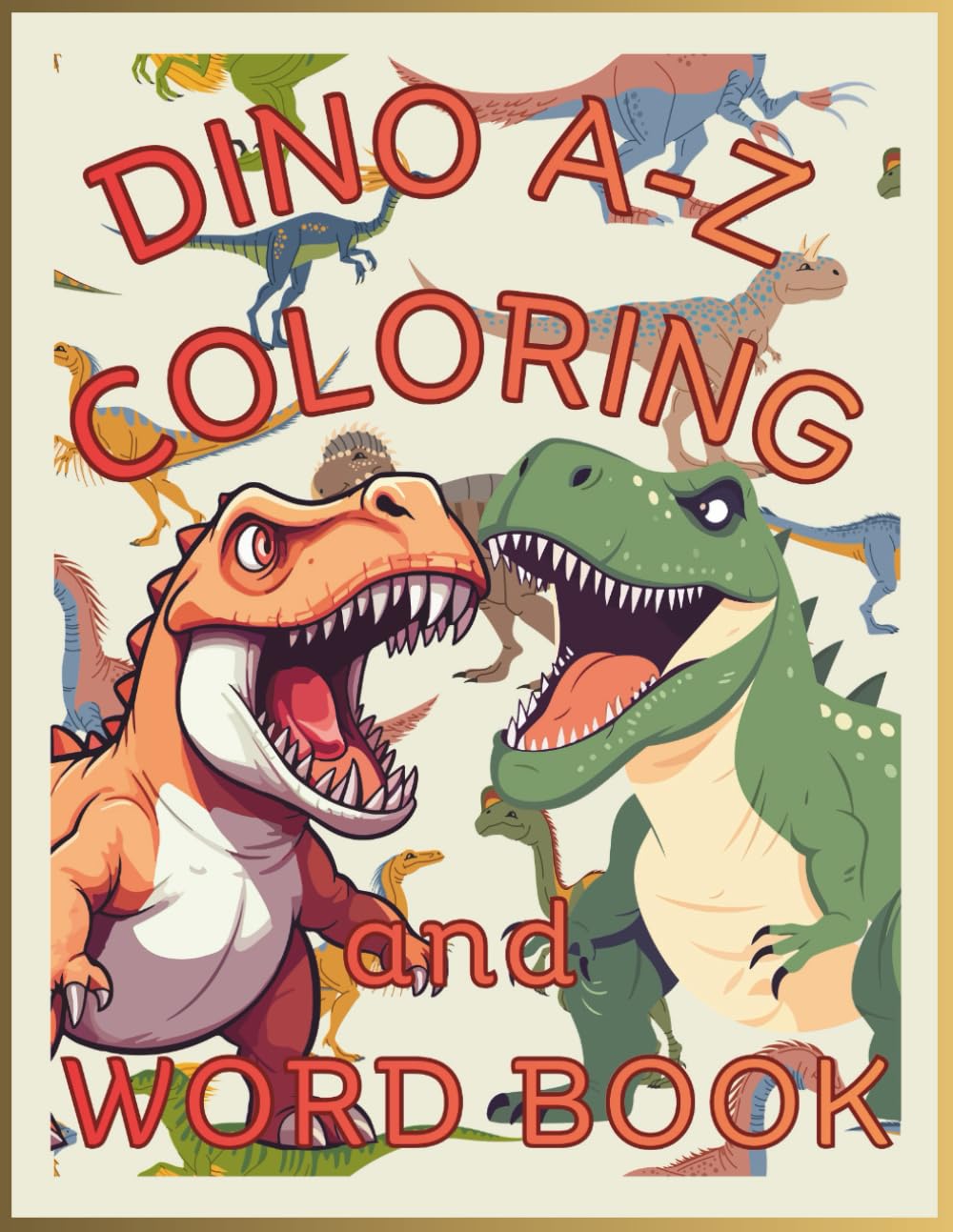 Dinosaur A–Z Coloring & Handwriting Book for Kids Ages 4–12: 26 Prehistoric Jungle Coloring Pages with Letter Tracing & Vocabulary Practice — Educational Homeschool Learning Activity Workbook