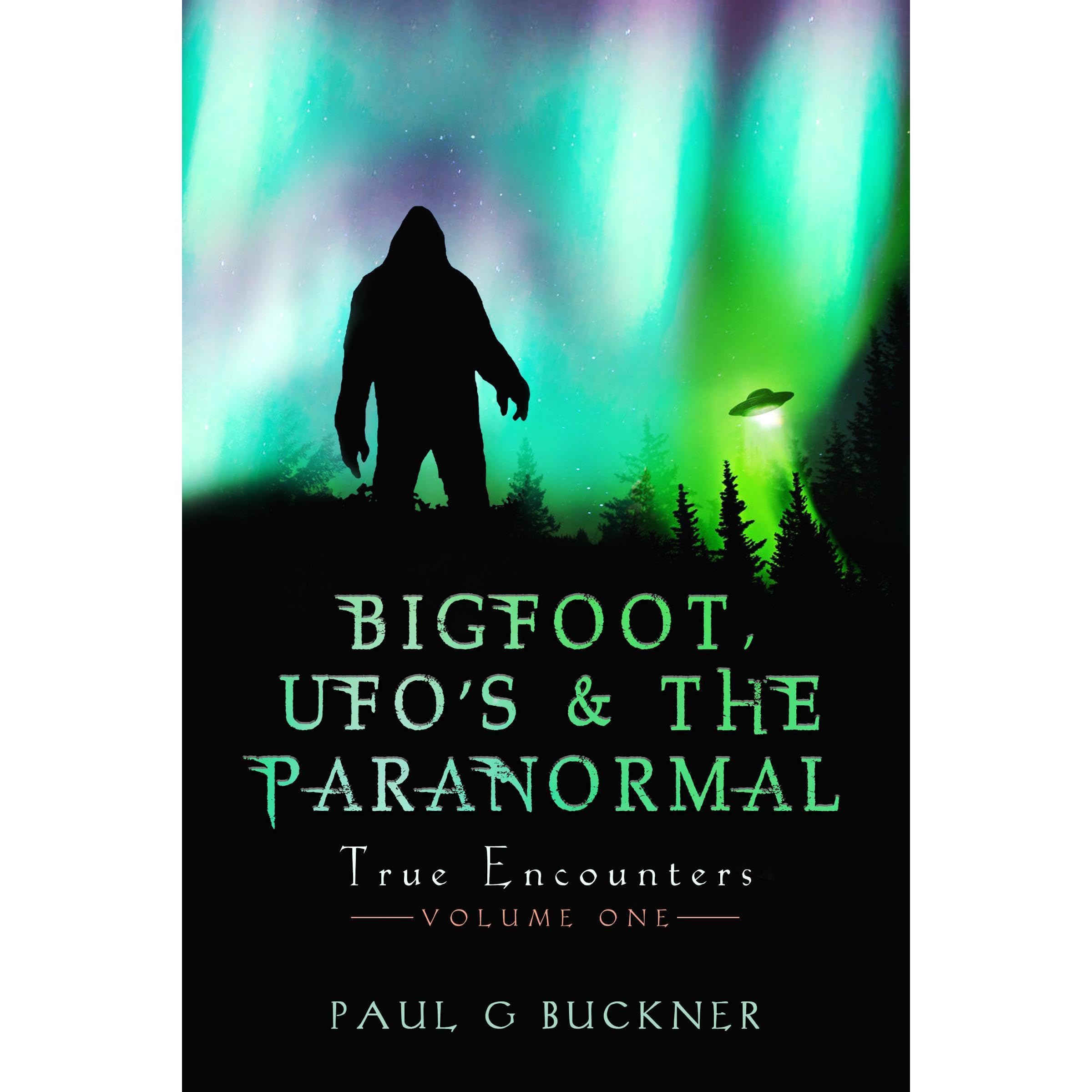 BIGFOOT, UFO’S & The PARANORMAL