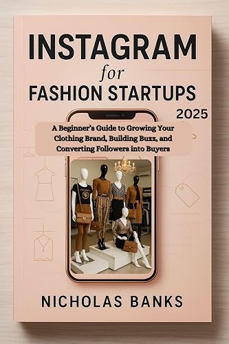 Instagram for Fashion Startups 2025: A Beginner’s Guide to Growing
