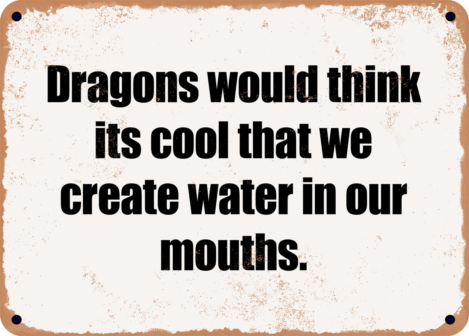 Miaomansenstore Metal Sign - Dragons Would Think Its Cool That We Create Water In Our Mouths Home Decor