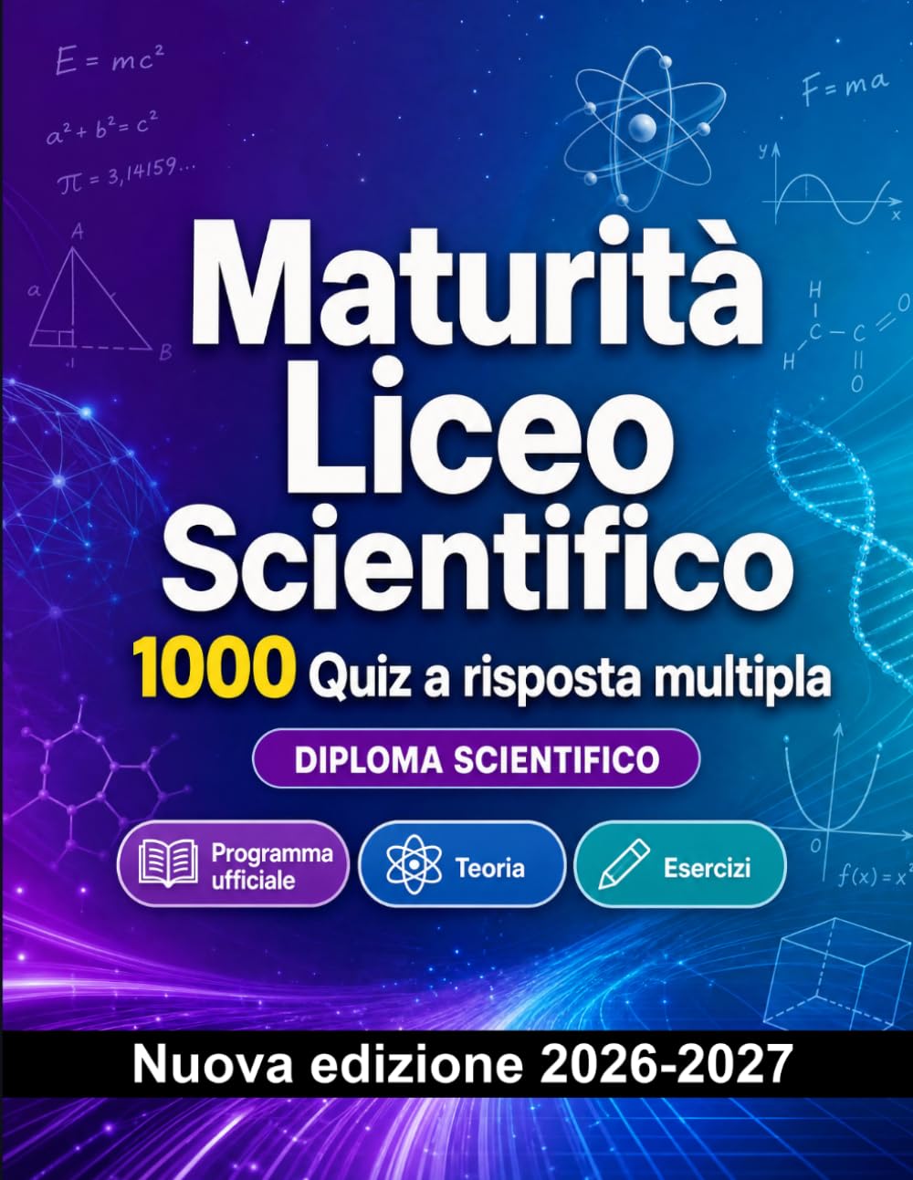 Maturità Liceo Scientifico : 1000 Quiz a risposta multipla: Preparazione all'esame: QCM Programma ufficiale, Teoria, Esercizi, Ripasso, Competenze professionali con quiz commentati