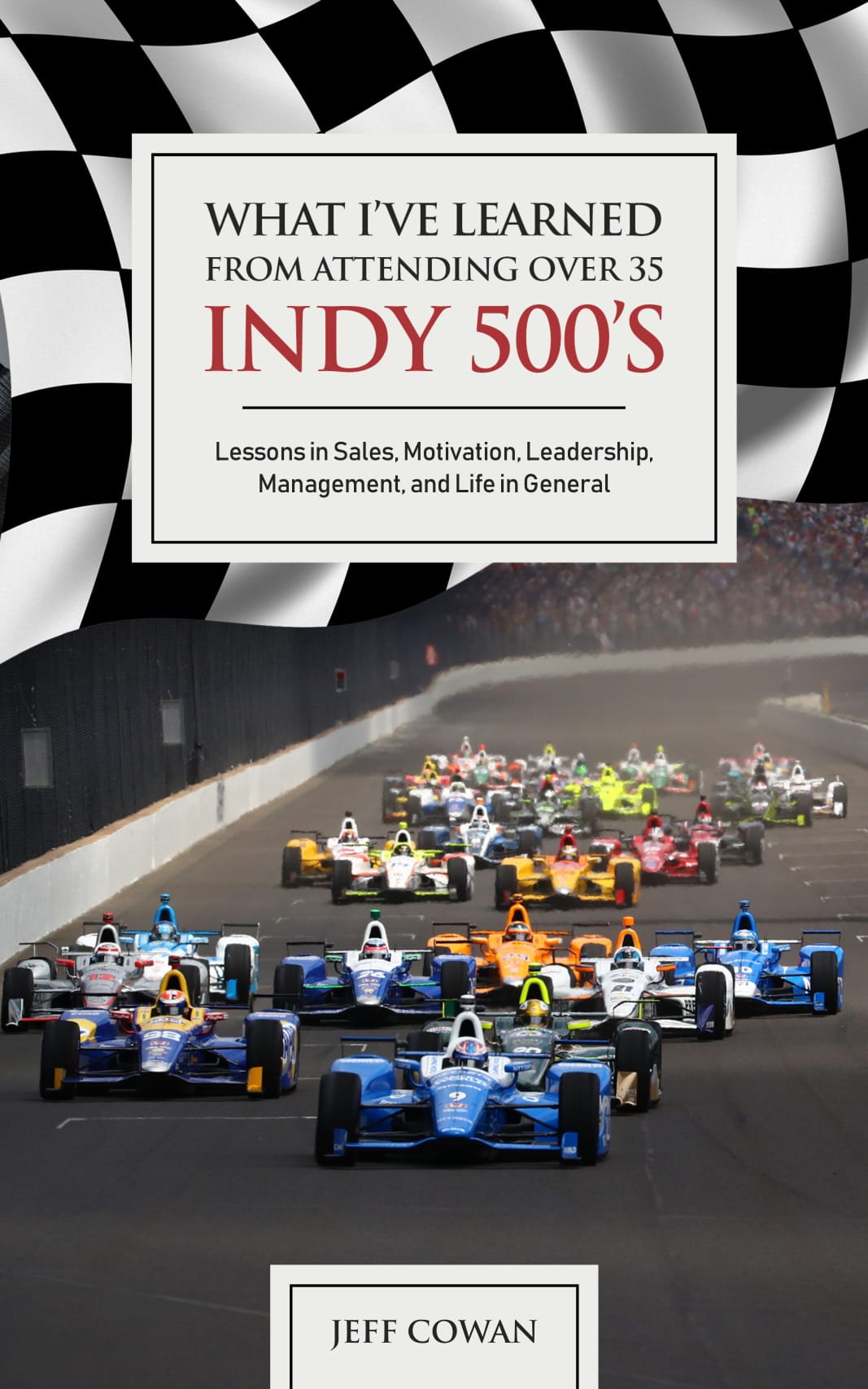 Indy Reed Book review of What I've Learned From Attending Over 35 Indy 500's ...