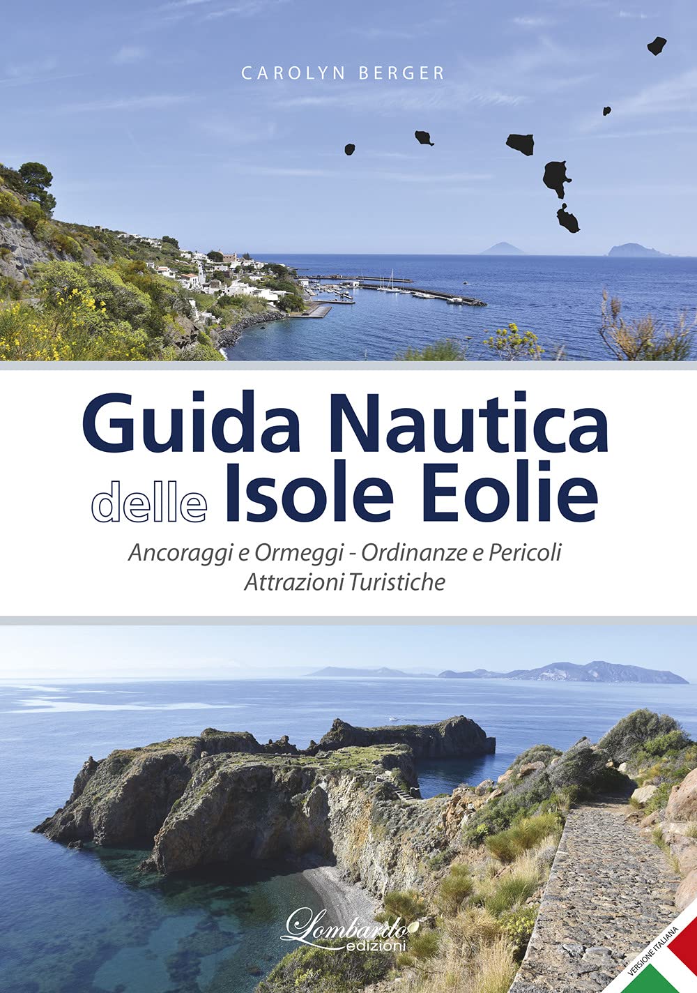 Guida nautica delle Isole Eolie. Ancoraggi e ormeggi. Ordinanze e pericoli. Attrazioni turistiche. Ediz. illustrata