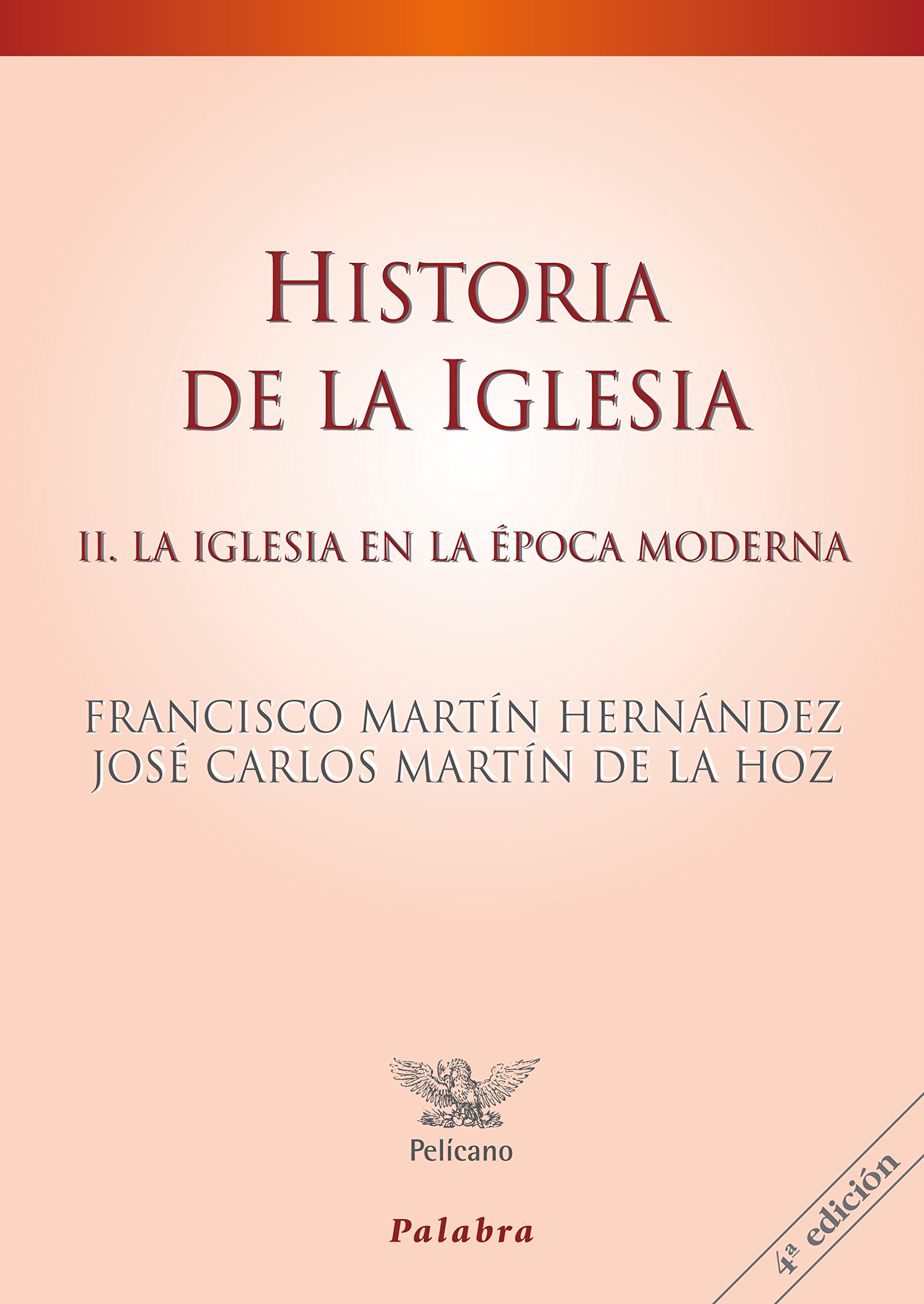 Historia de la iglesia / Church History: La Iglesia En La Epoca Moderna / the Church in the Modern Times (Pelícano)