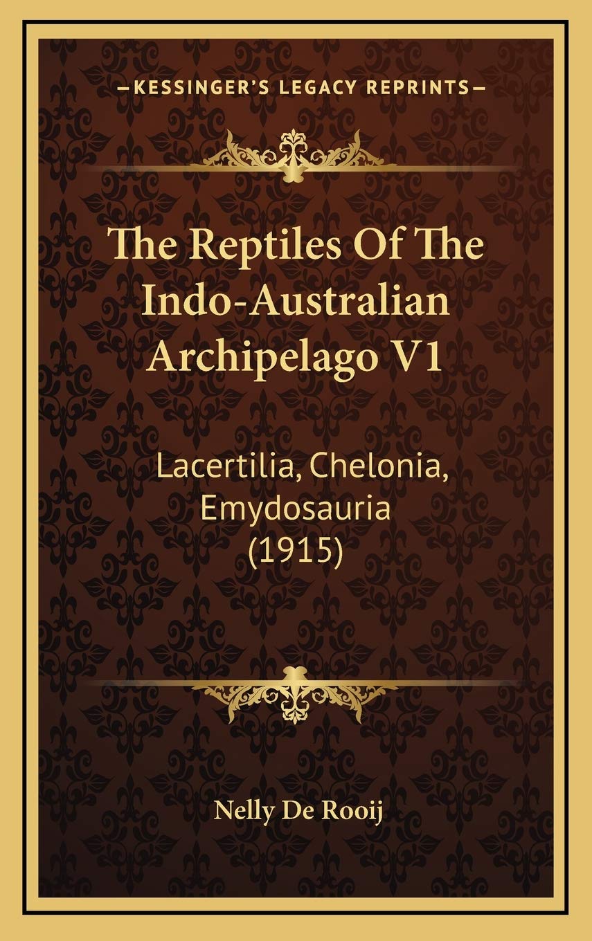 The Reptiles Of The Indo-Australian Archipelago V1: Lacertilia, Chelonia, Emydosauria (1915)