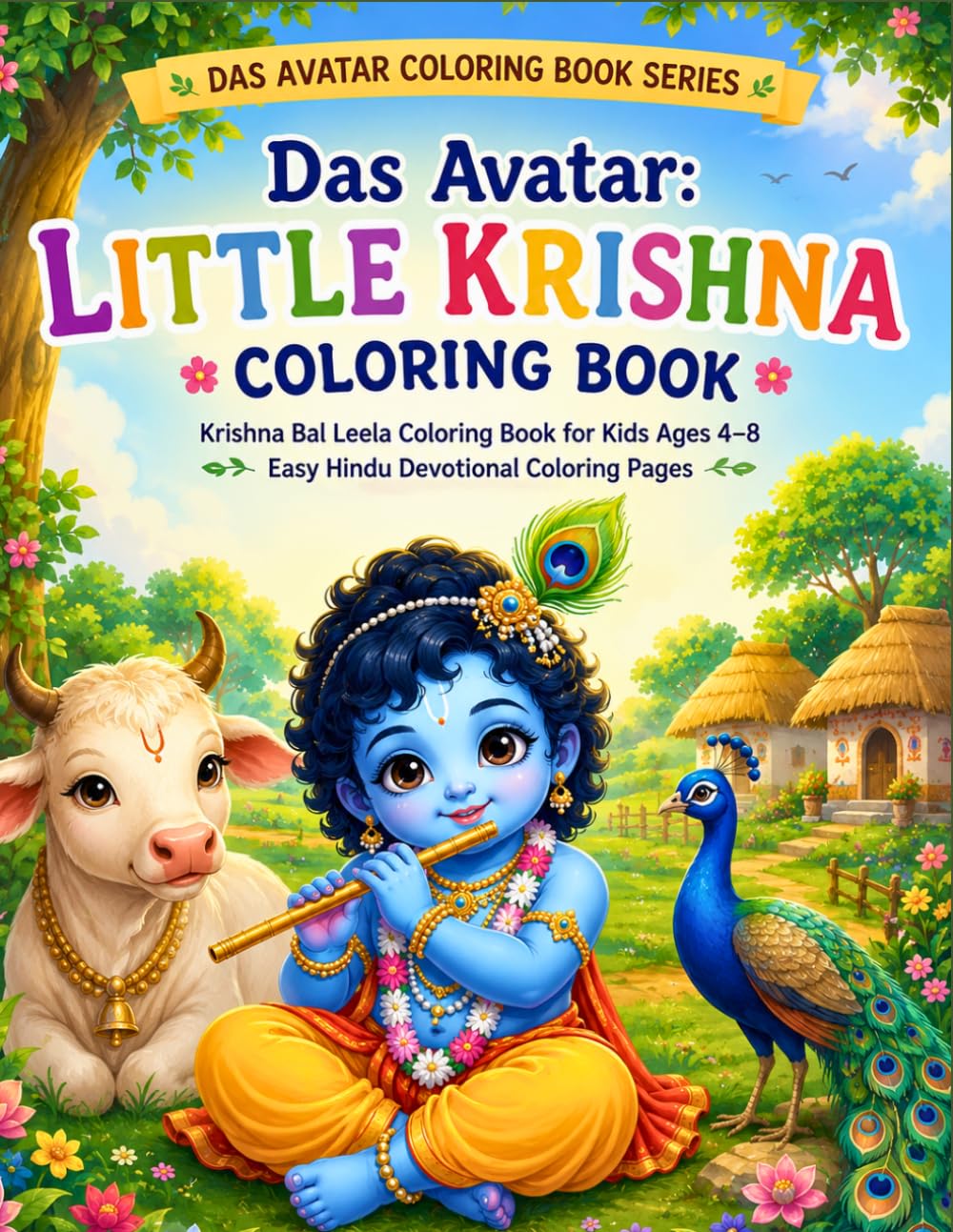 Das Avatar: Little Krishna Coloring Book: Krishna Bal Leela Coloring Book for Kids Ages 4–8 | Easy Hindu Devotional Coloring Pages (Das Avatar Coloring Book Series)