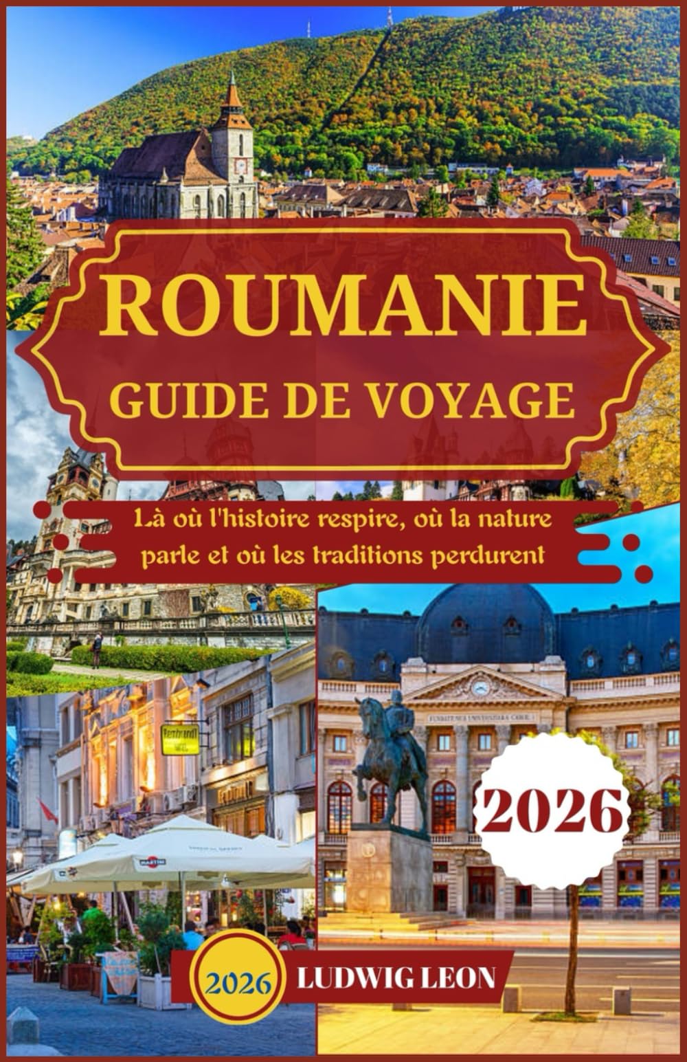 ROUMANIE GUIDE DE VOYAGE 2026: Là où l'histoire respire, où la nature parle et où les traditions perdurent