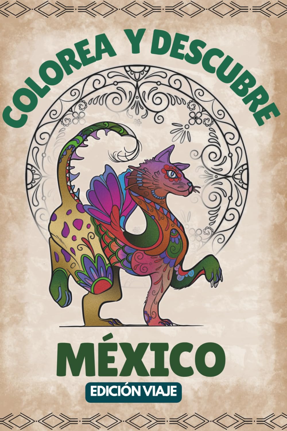 Colorea y Descubre México: Tradiciones, naturaleza y colores de un país lleno de vida