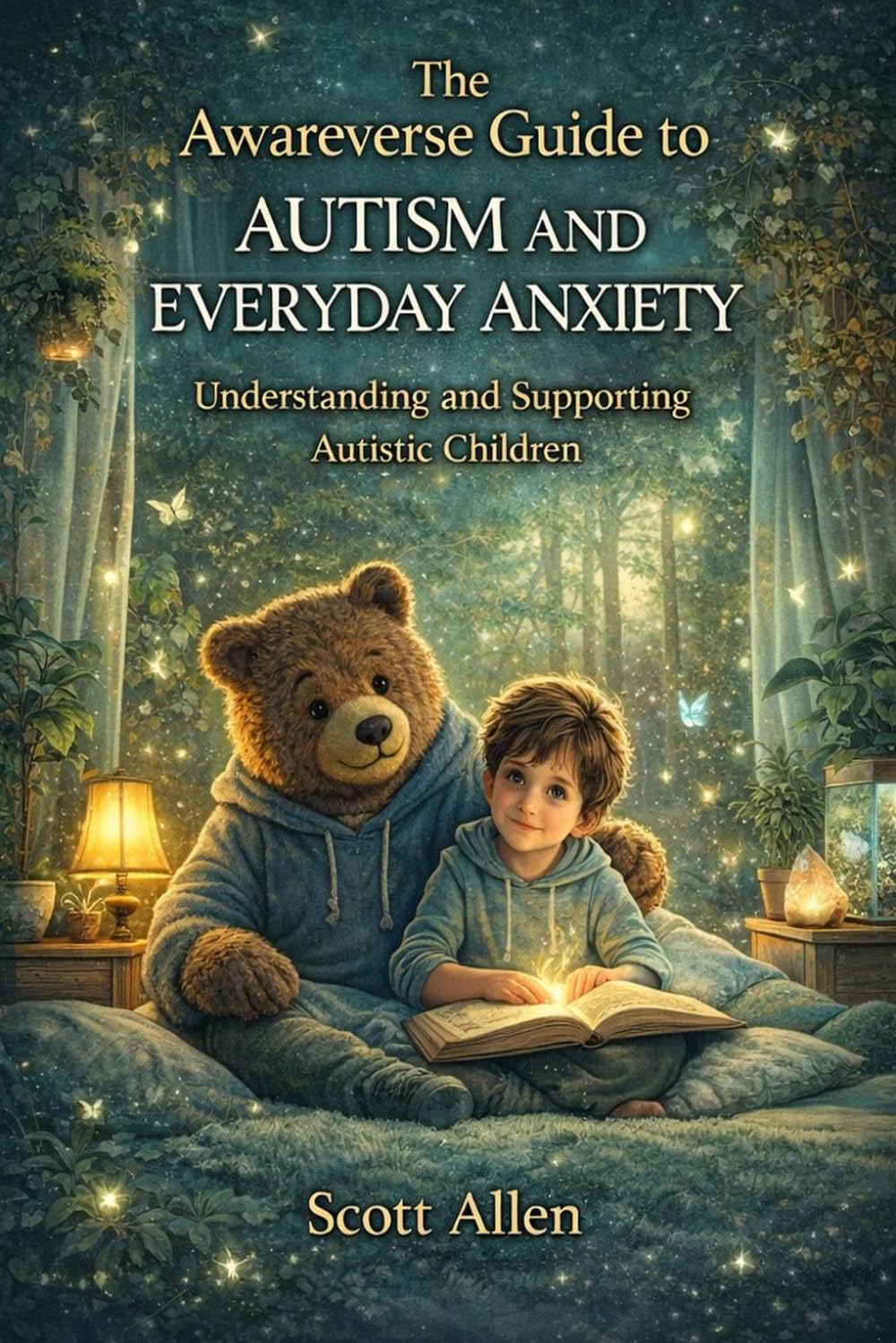 The Awareverse Guide to Autism and Everyday Anxiety (Awareverse Parenting Support Guides)