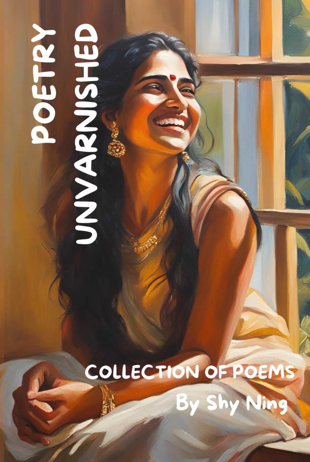 POETRY UNVARNISHED: Collection of Poems