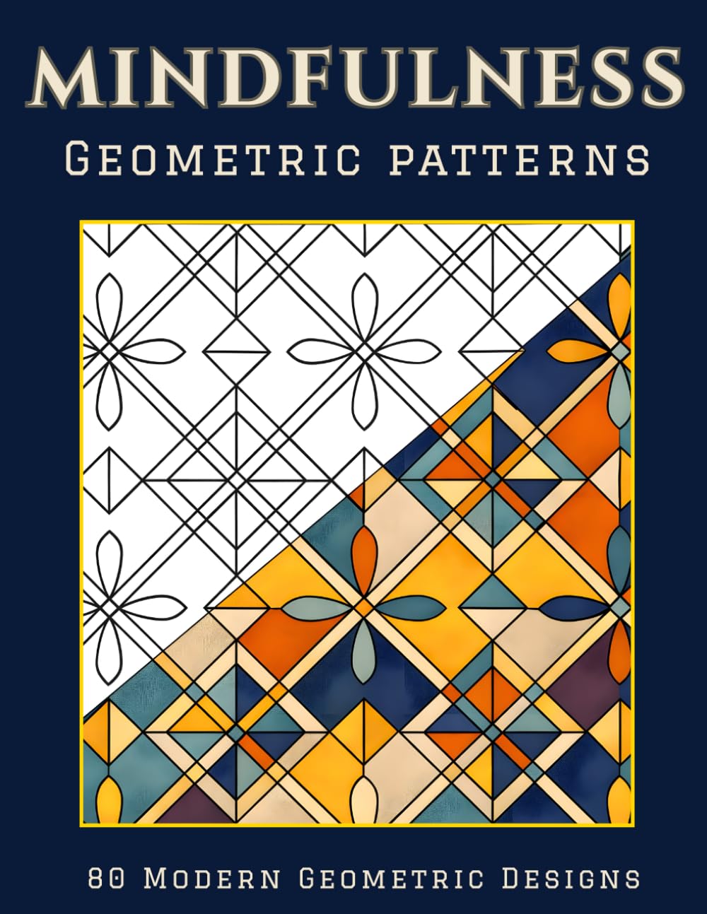 Mindfulness: Geometric Patterns - 80 Detailed Modern Designs for Stress Relief, Relaxation and Focus | Adult Coloring Book for Advanced Colorists with Bold Shapes and Single-Sided Pages