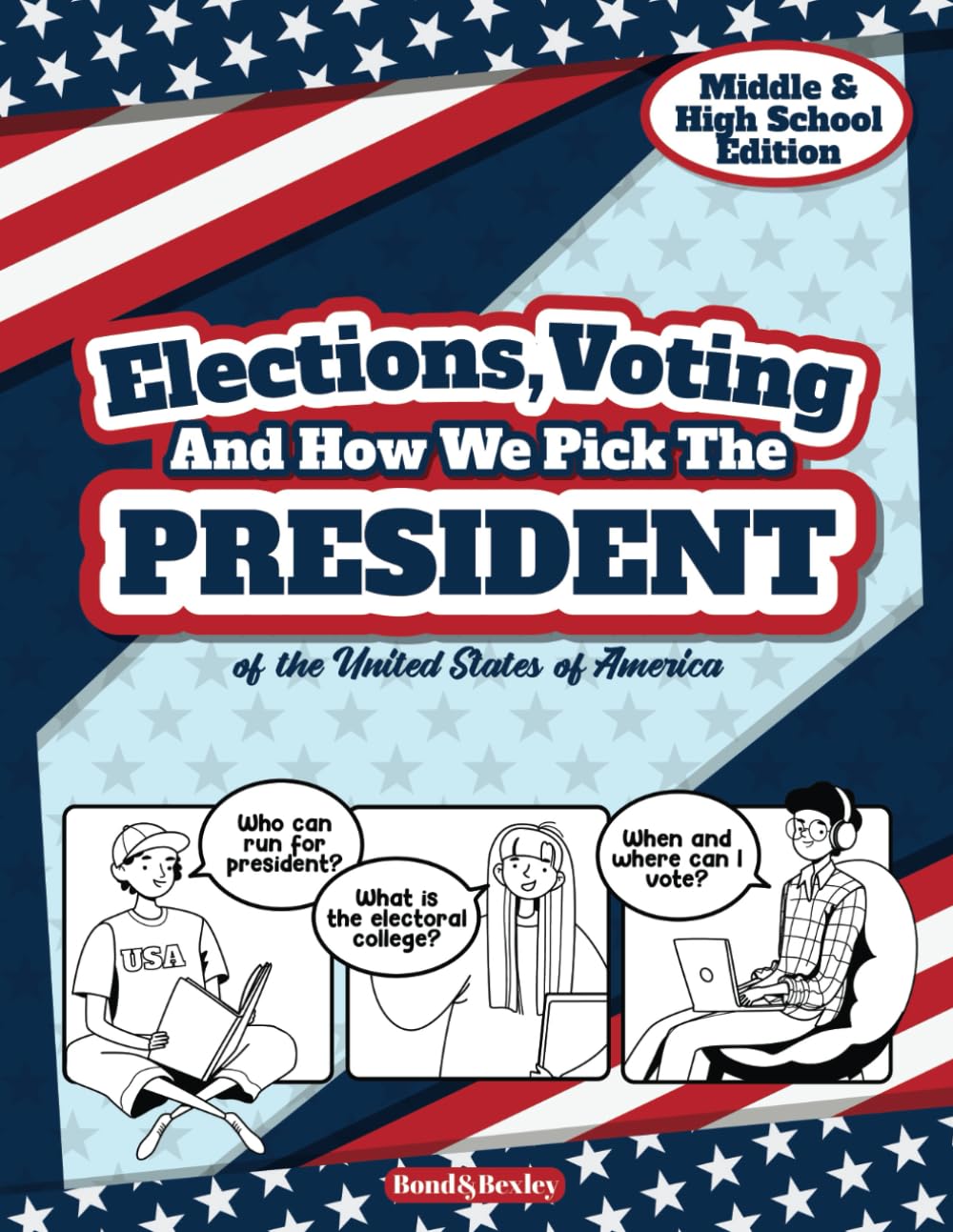 Elections, Voting And How We Pick The President: A Guided Resource And Activity Book For Middle School Kids, High School Students and Adults About The ... Presidential Election. (Elections and Voting)