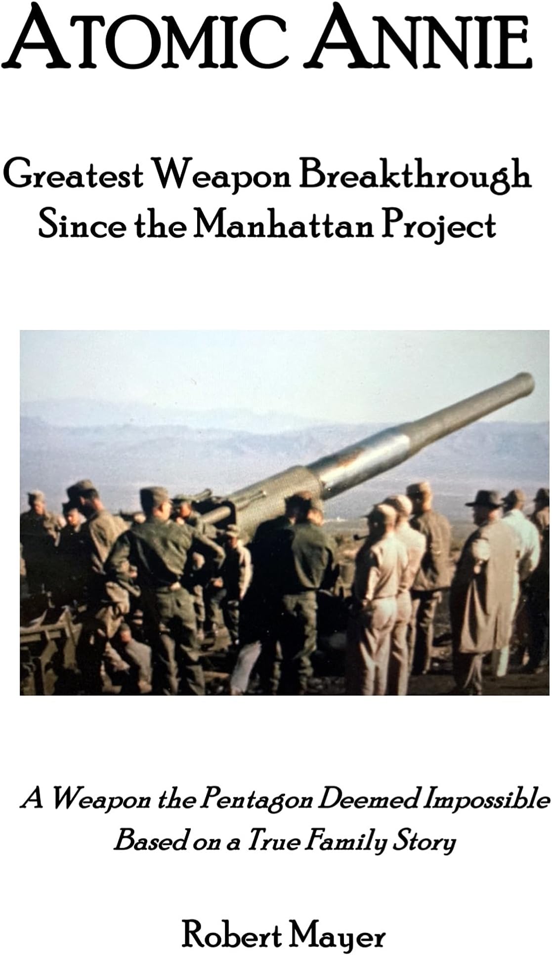 Atomic Annie: Greatest Weapon Breakthrough Since the Manhattan Project