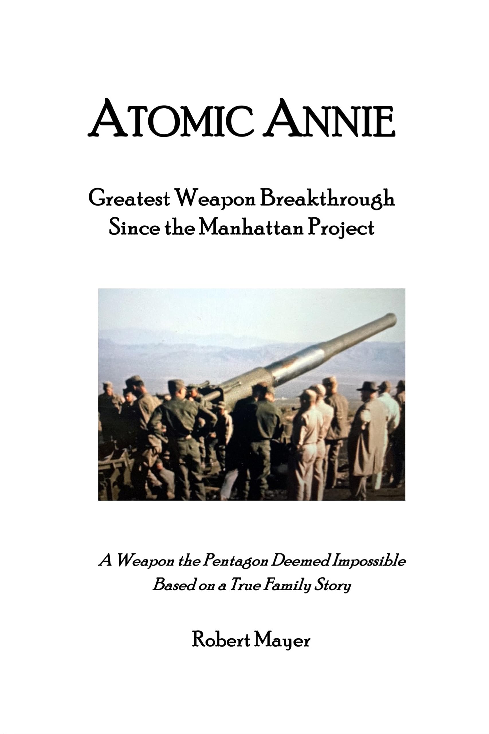 Atomic Annie: Greatest Weapon Breakthrough Since the Manhattan Project