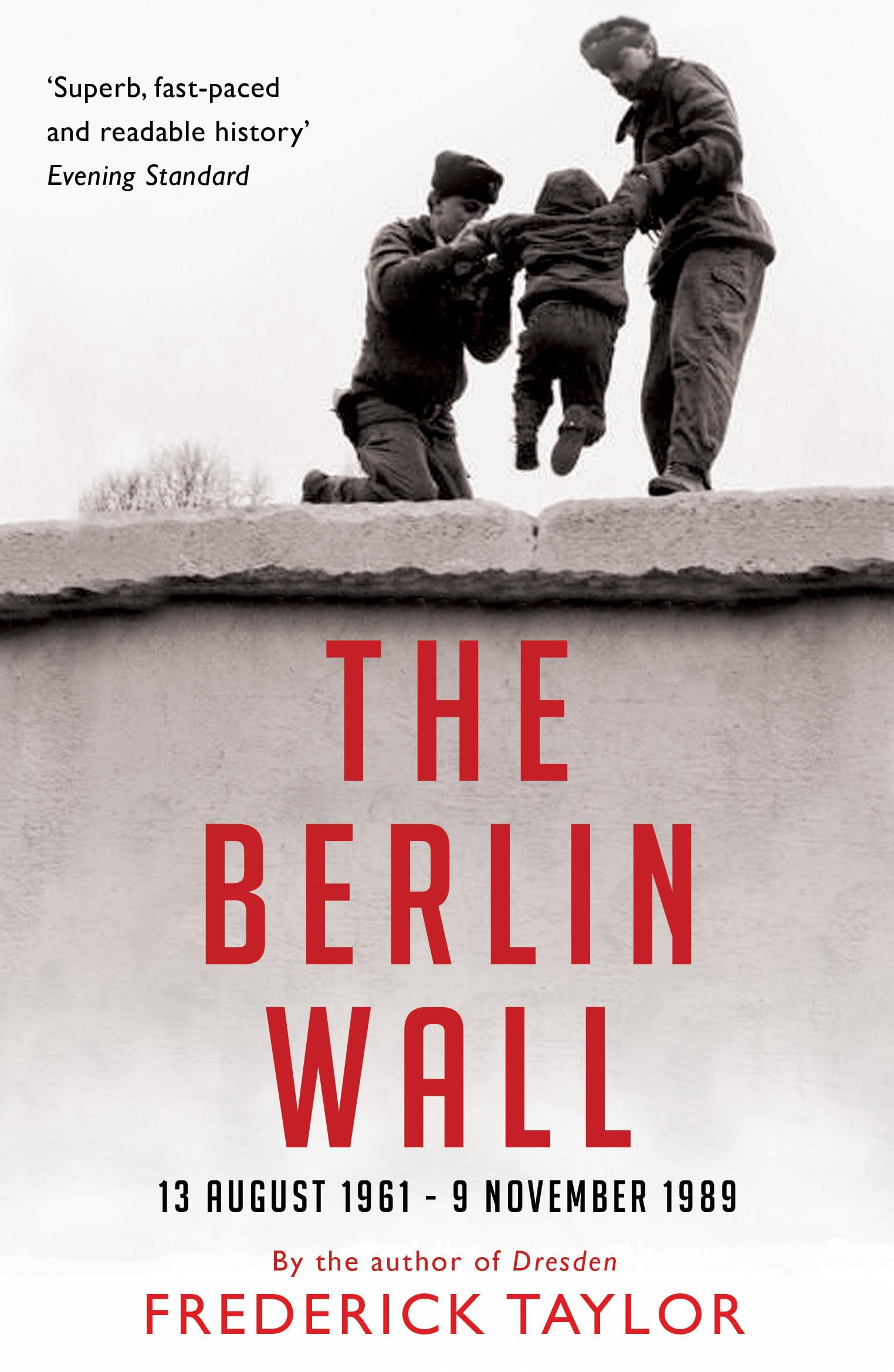 The Berlin Wall: 13 August 1961 - 9 November 1989: Amazon.co.uk