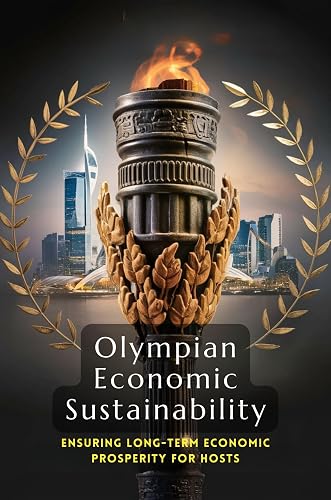 Olympian Economic Sustainability: Ensuring Long-Term Economic Prosperity for Hosts