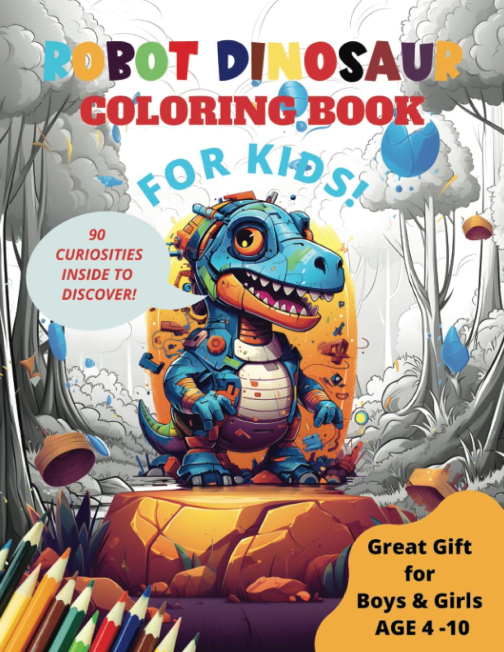 Robot Dinosaur Coloring Book For Kids: Kids Coloring Book Age 4 to 10