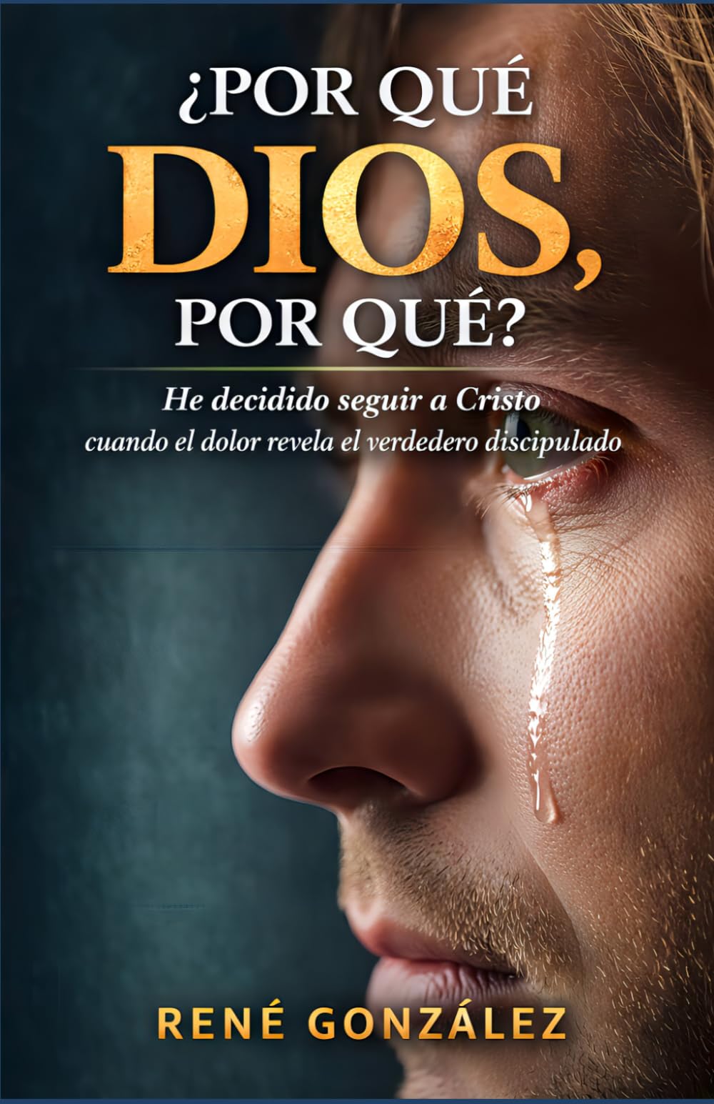 ¿POR QUÉ DIOS, POR QUÉ?: Cuando el dolor no tiene sentido: pero tiene propósito eterno (La Psicología del Creyente)