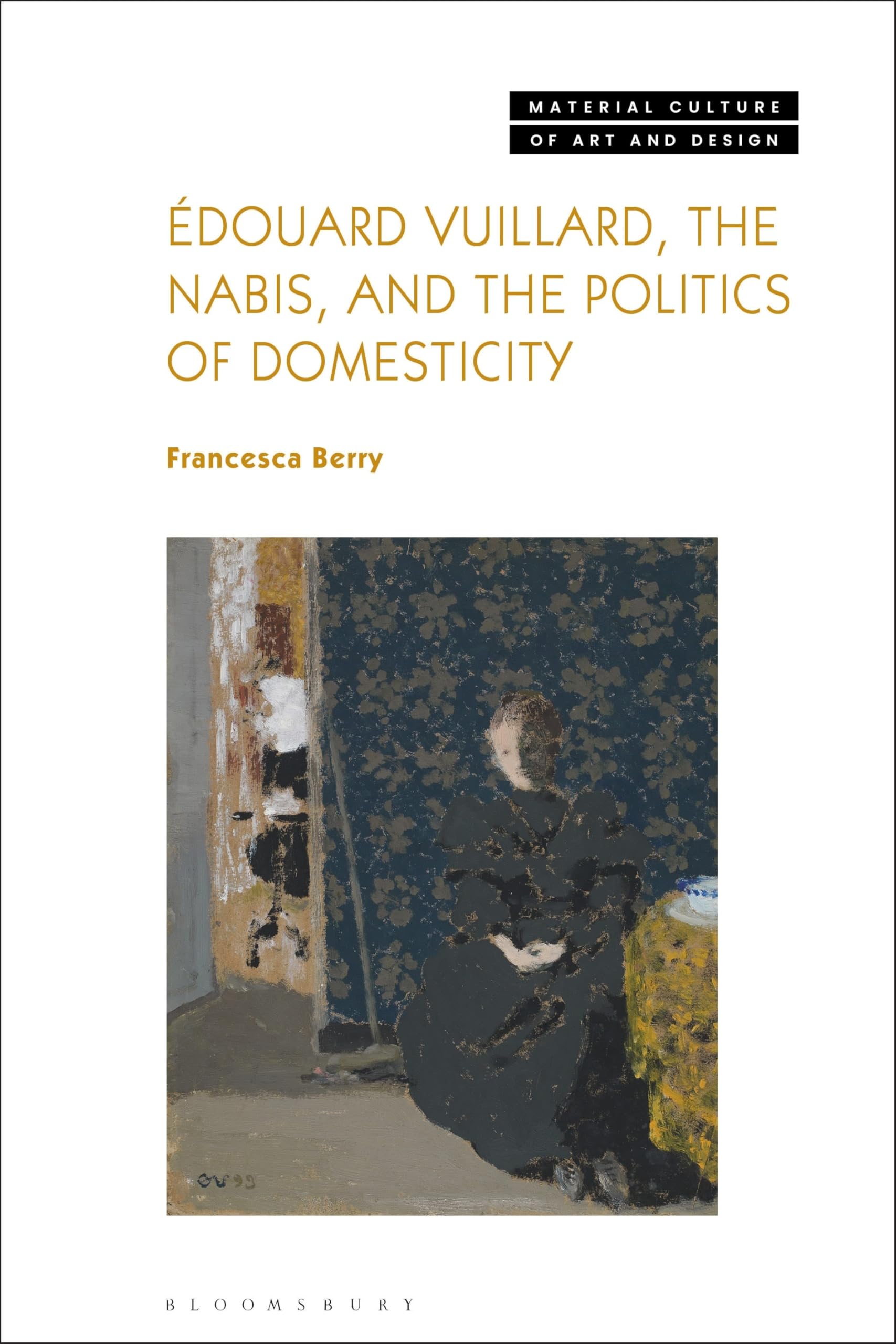 douard Vuillard, the Nabis, and the Politics of Domesticity ... - 9781350186736