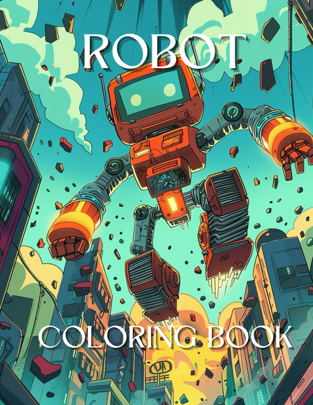 Robot Adult Coloring Book: Designs of Enchanting Robot with, Landscape, Patterns, And Many More For Relaxation