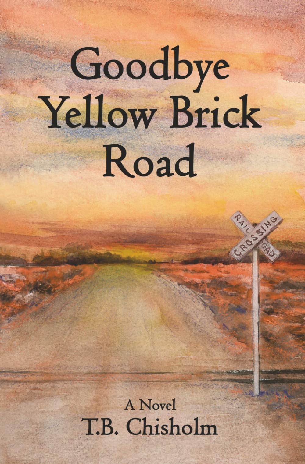 Goodbye Yellow Brick Road: A Novel