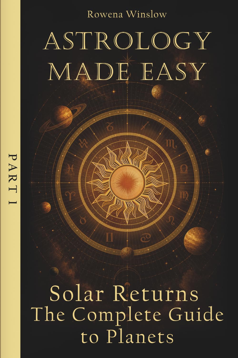 Astrology Made Easy: Solar Returns — The Complete Guide to Planets, Part 1 (Professional Astrology)