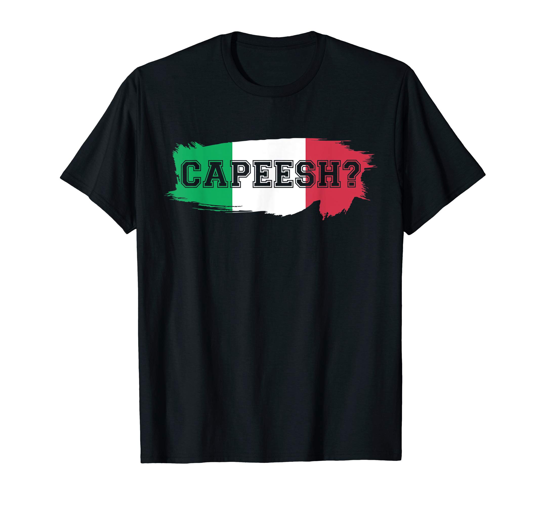 Capeesh? Funny Italian Pride Italia Flag Italy Gift Italians T-Shirt